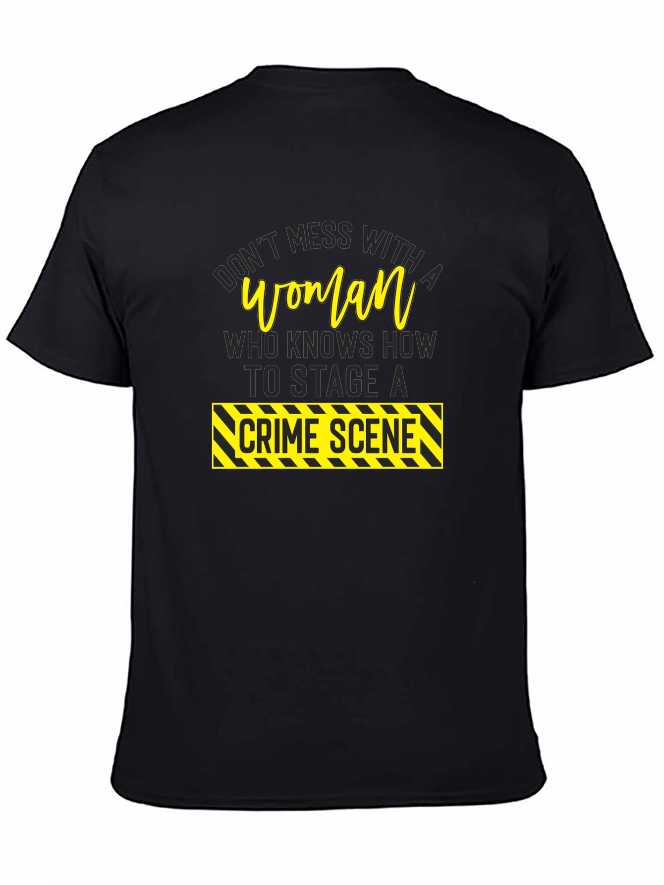 Dont Mess With A Woman Crime Scene T-Shirt