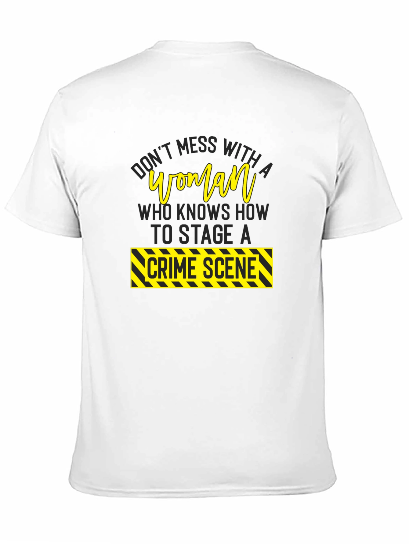 Dont Mess With A Woman Crime Scene T-Shirt