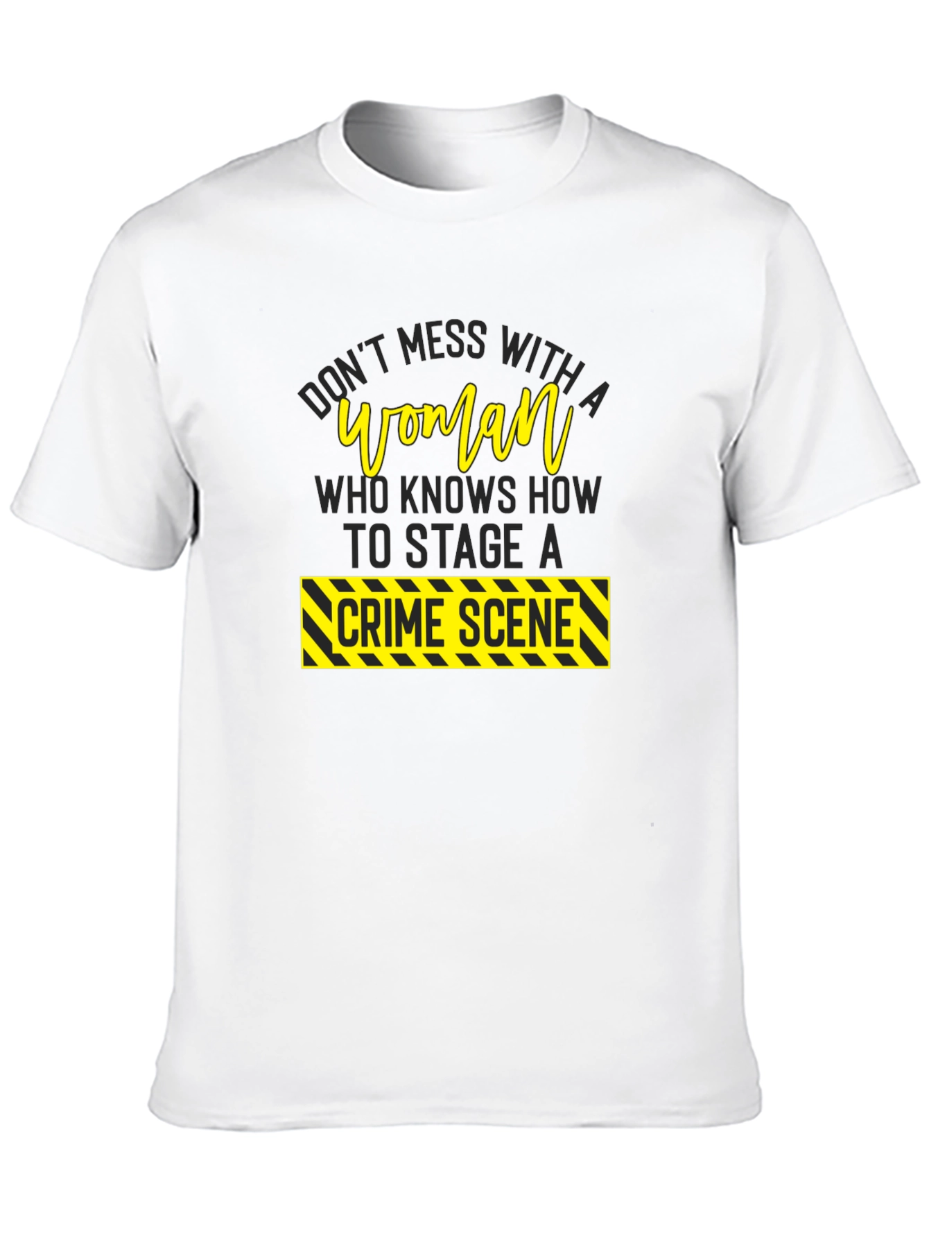 Dont Mess With A Woman Crime Scene T-Shirt