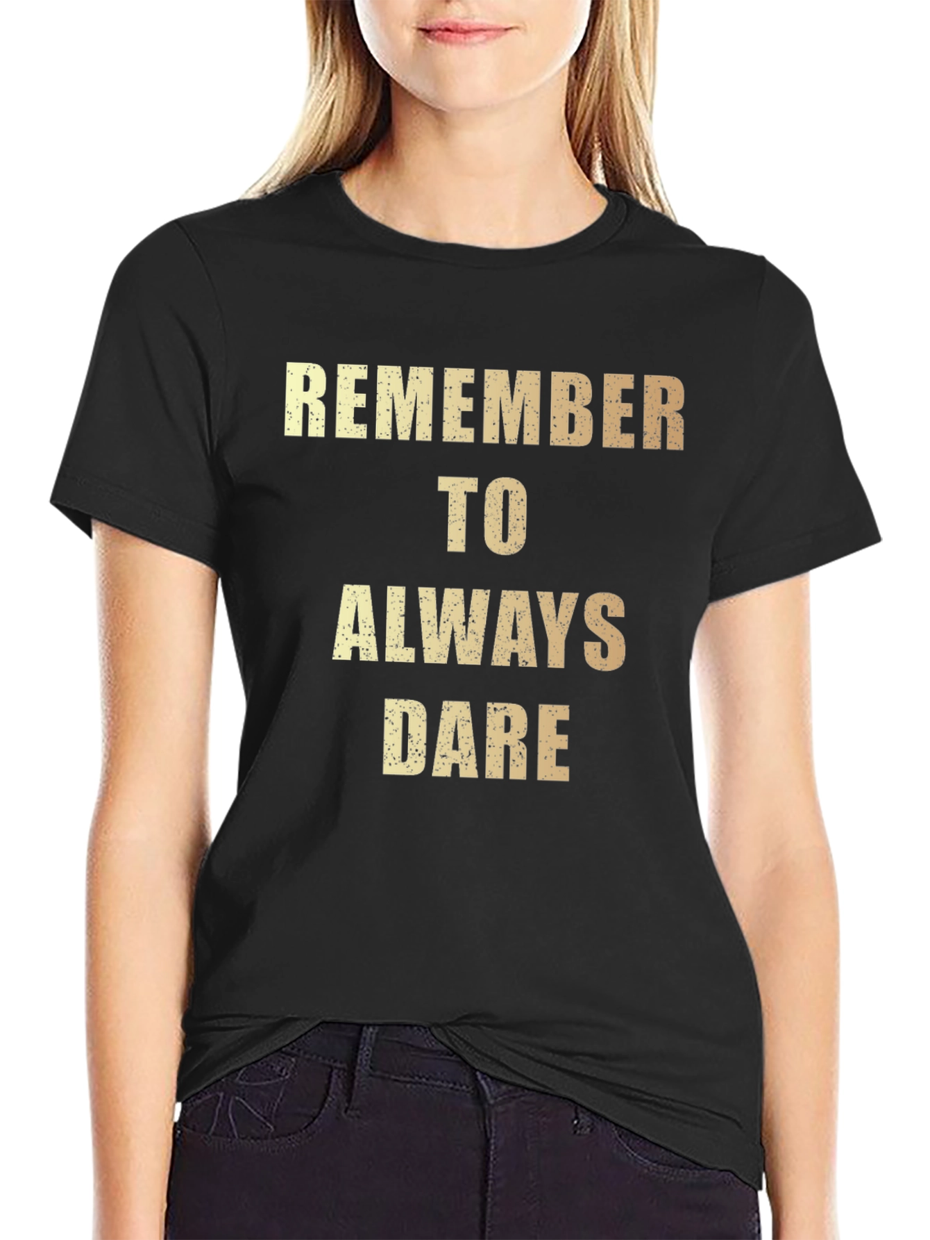 Remember to Always Dare - Graphic T-Shirt