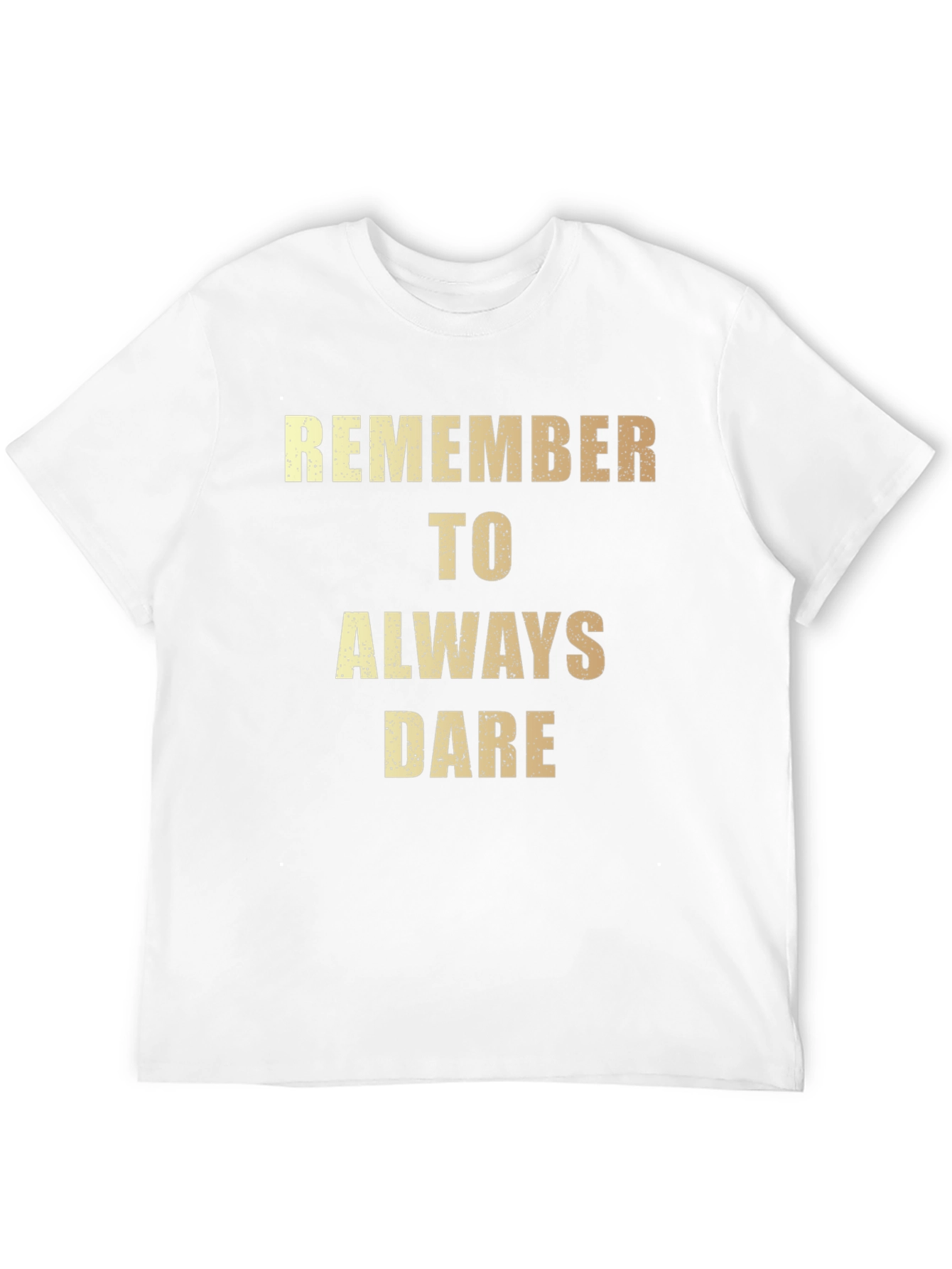 Remember to Always Dare - Graphic T-Shirt