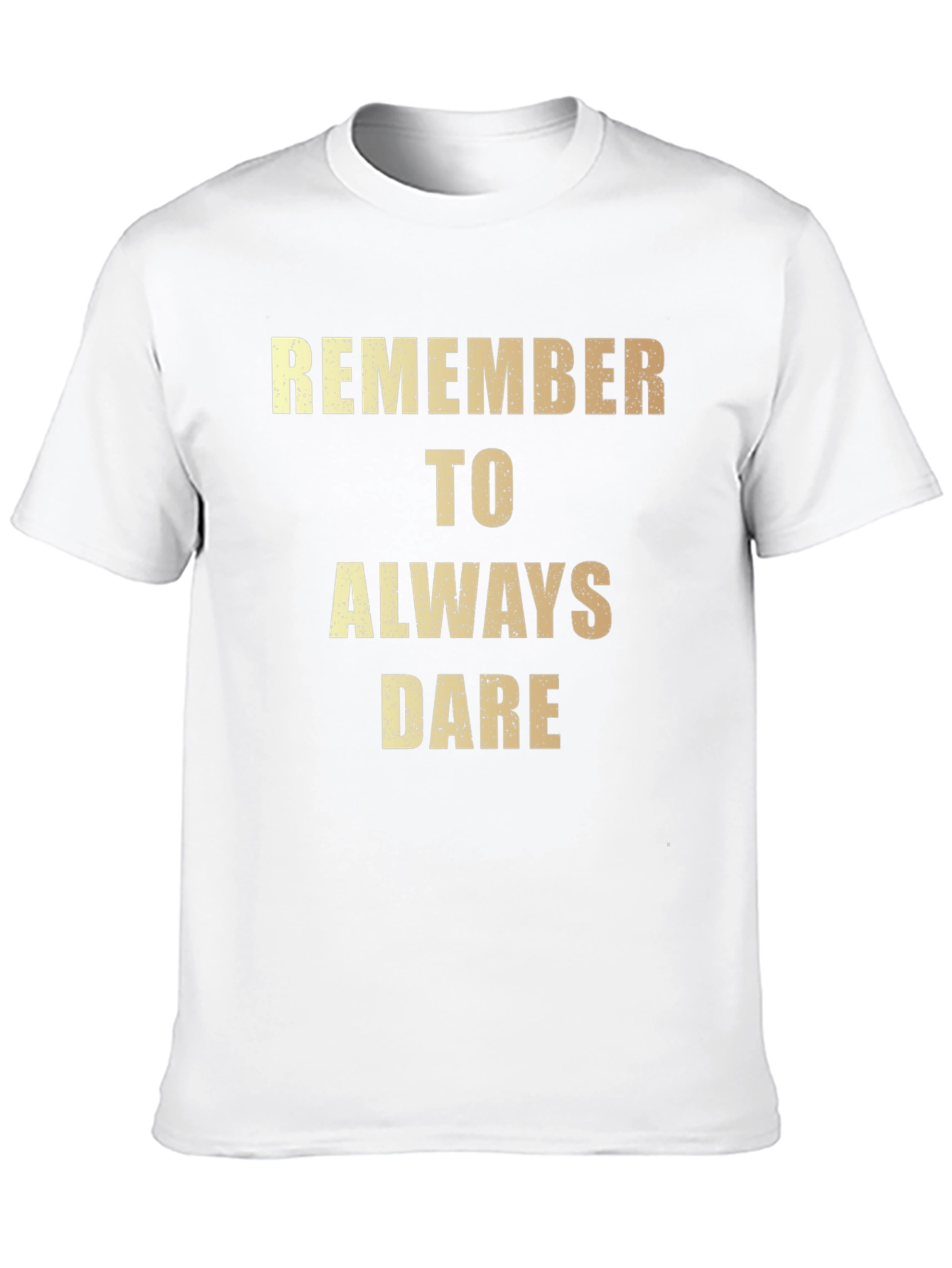 Remember to Always Dare - Graphic T-Shirt