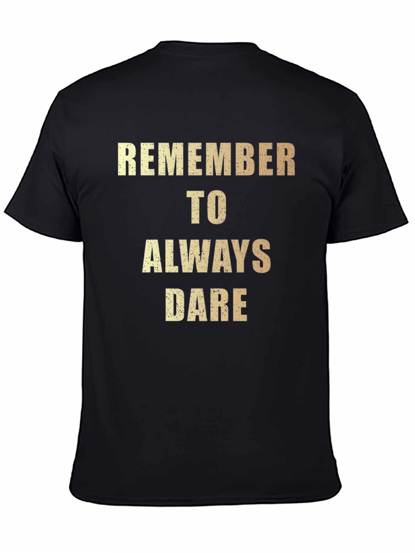Remember to Always Dare - Graphic T-Shirt