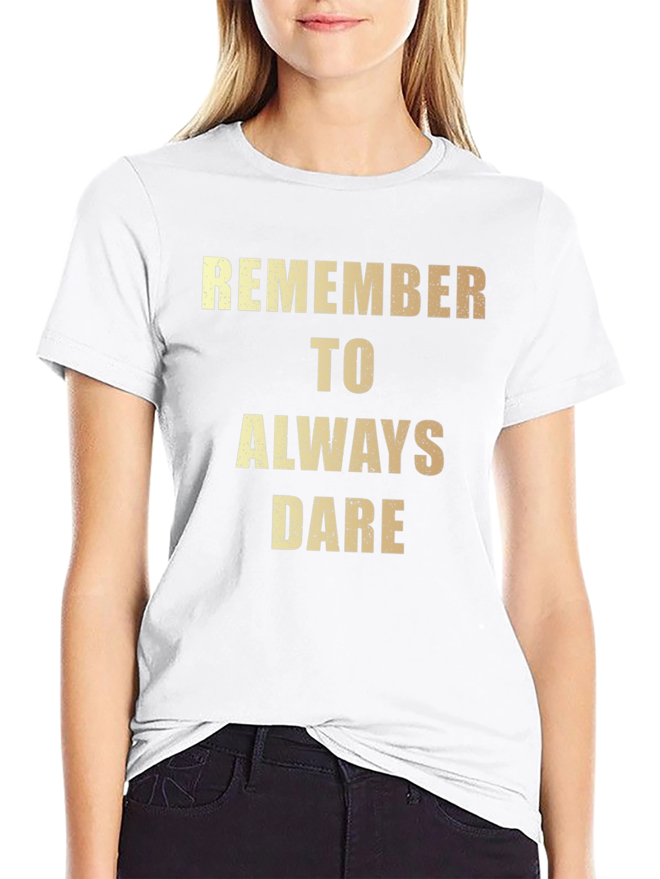 Remember to Always Dare - Graphic T-Shirt