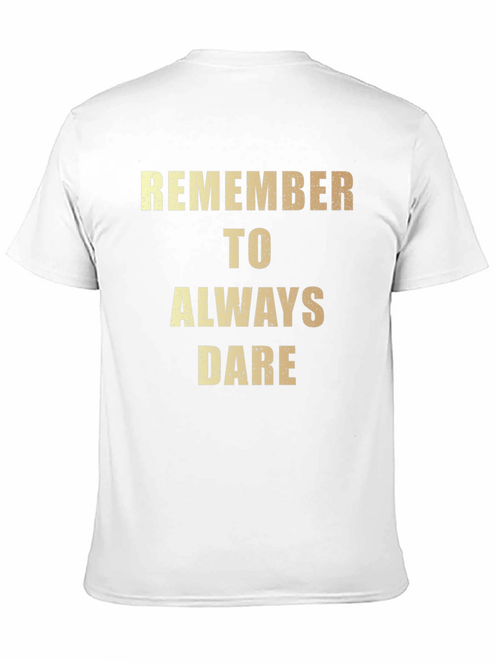 Remember to Always Dare - Graphic T-Shirt