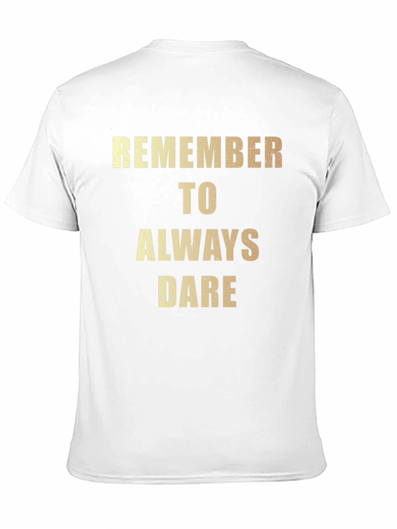 Remember to Always Dare - Graphic T-Shirt