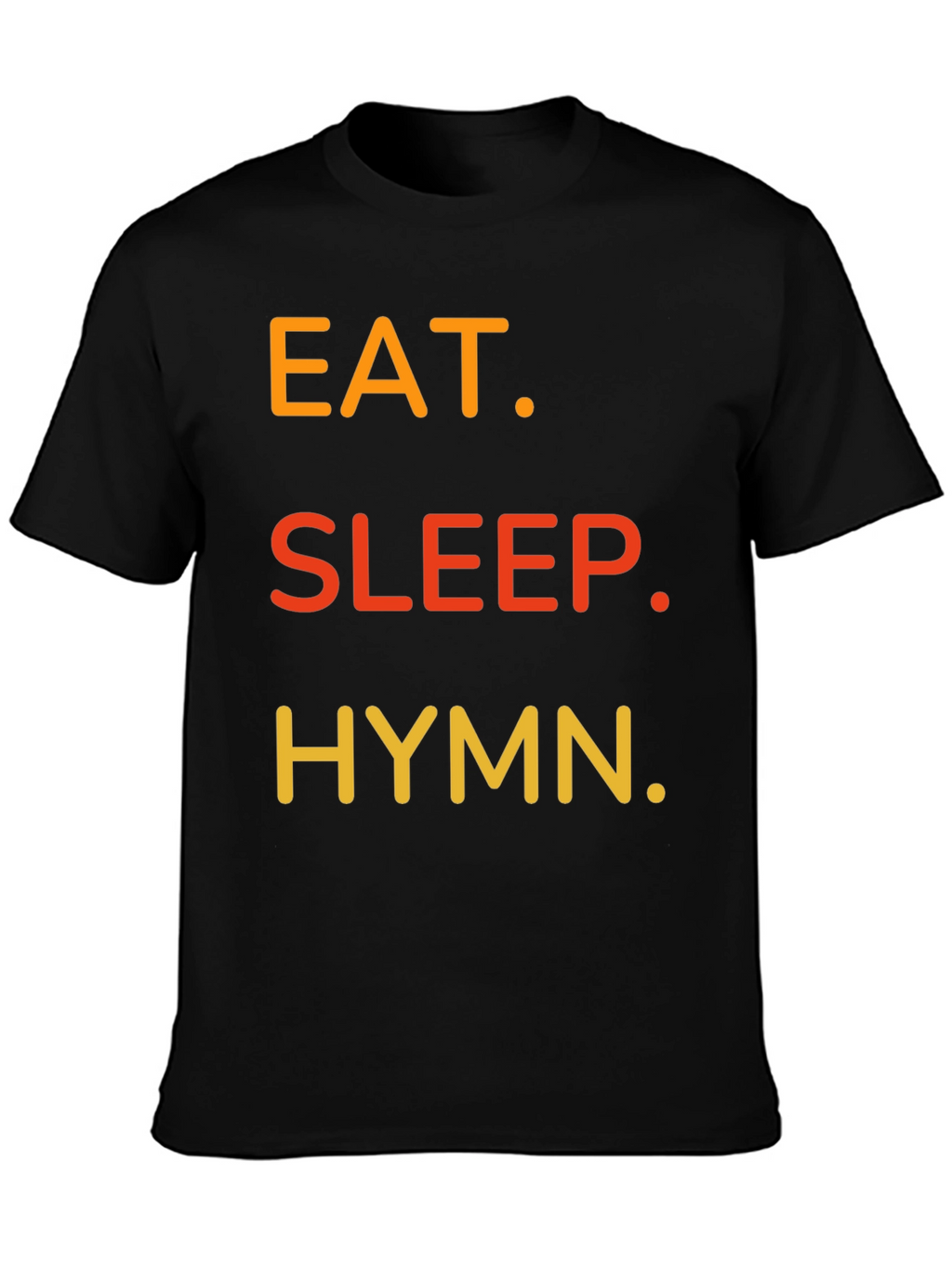 Eat Sleep Hymn T-Shirt - Black Cotton Tee