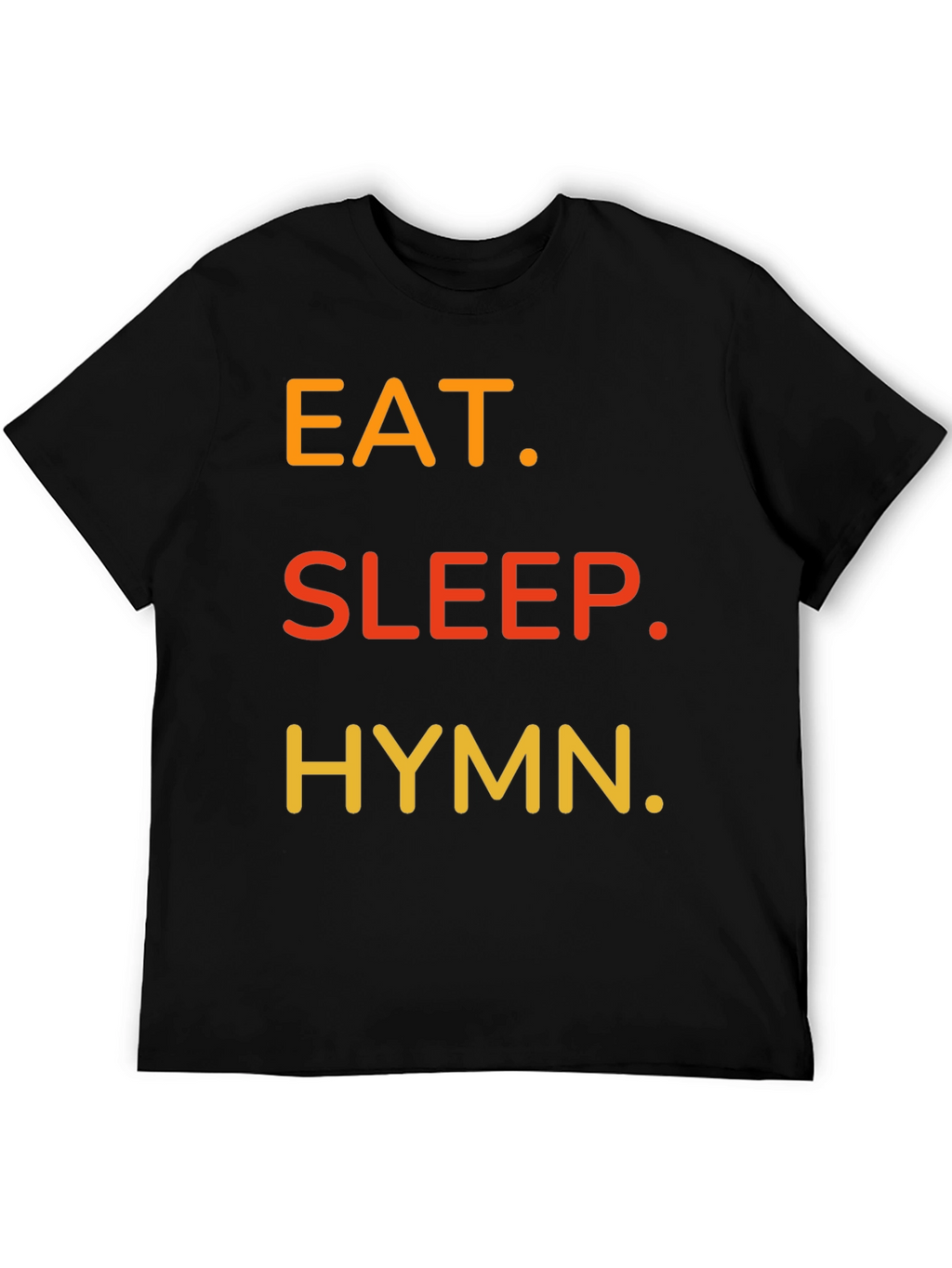 Eat Sleep Hymn T-Shirt - Black Cotton Tee
