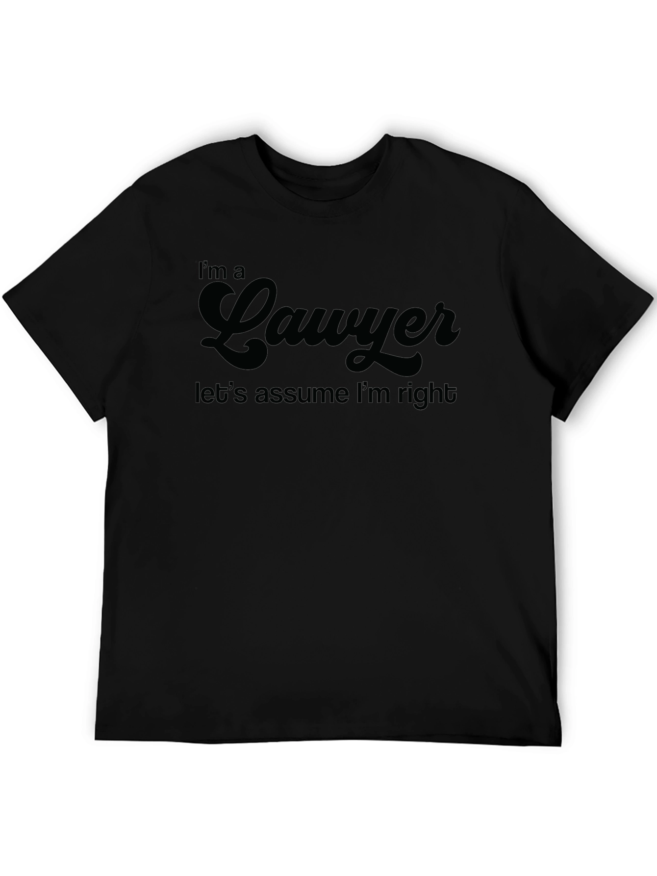 Im A Lawyer T-Shirt - Assume Im Right Humor Tee