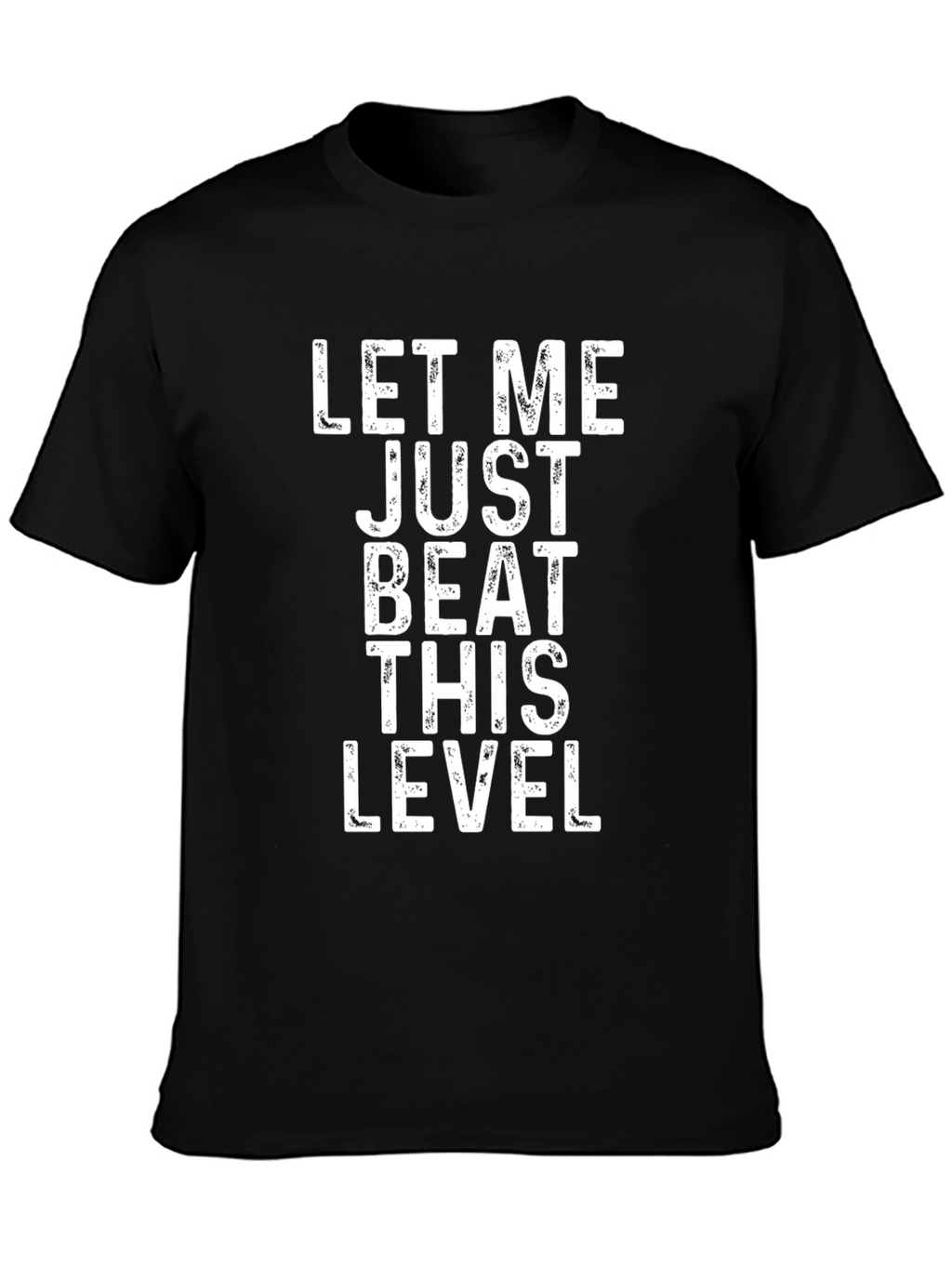 Let Me Just Beat This Level Black T-Shirt