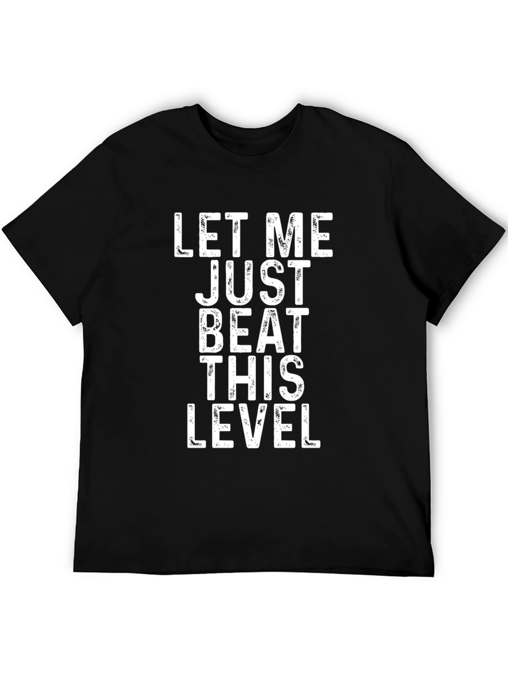 Let Me Just Beat This Level Black T-Shirt