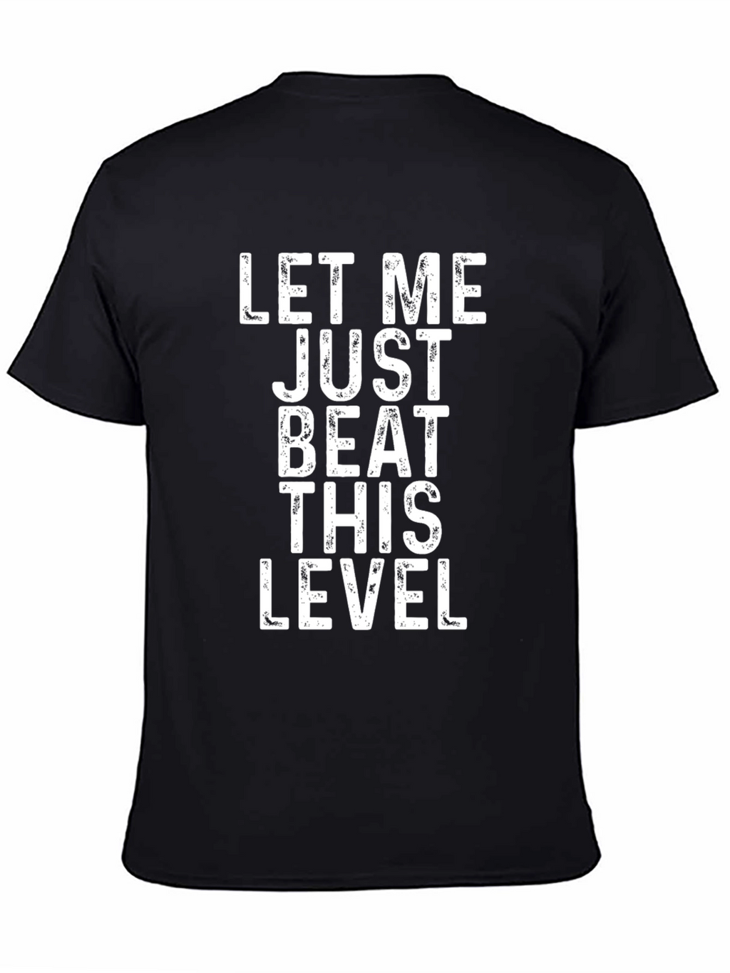 Let Me Just Beat This Level Black T-Shirt