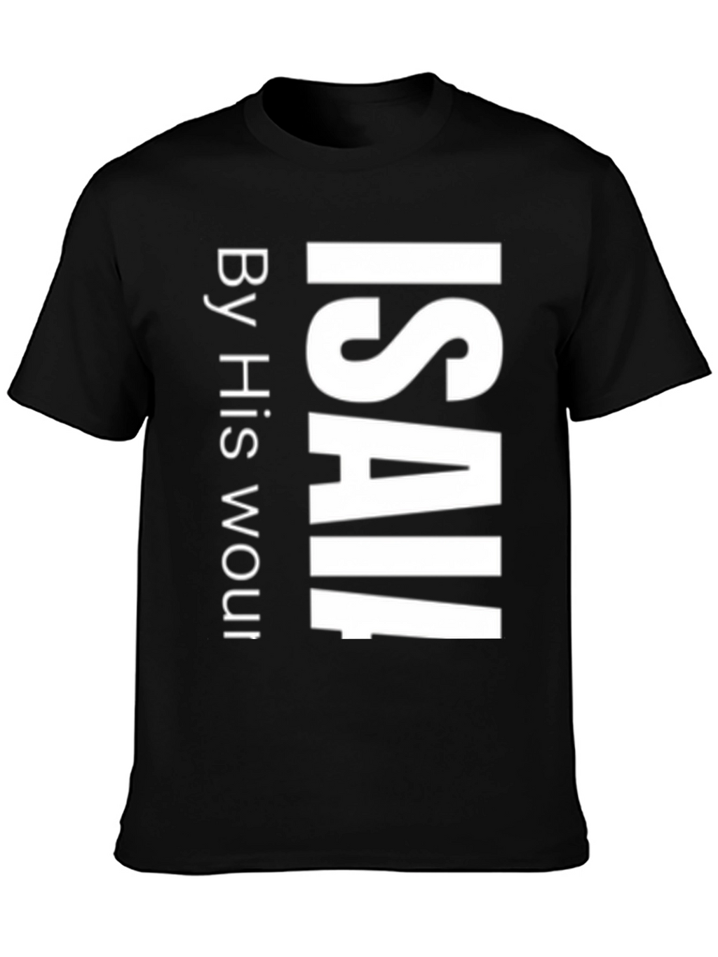 Isaiah T-Shirt By His Wounds We Are Healed Black
