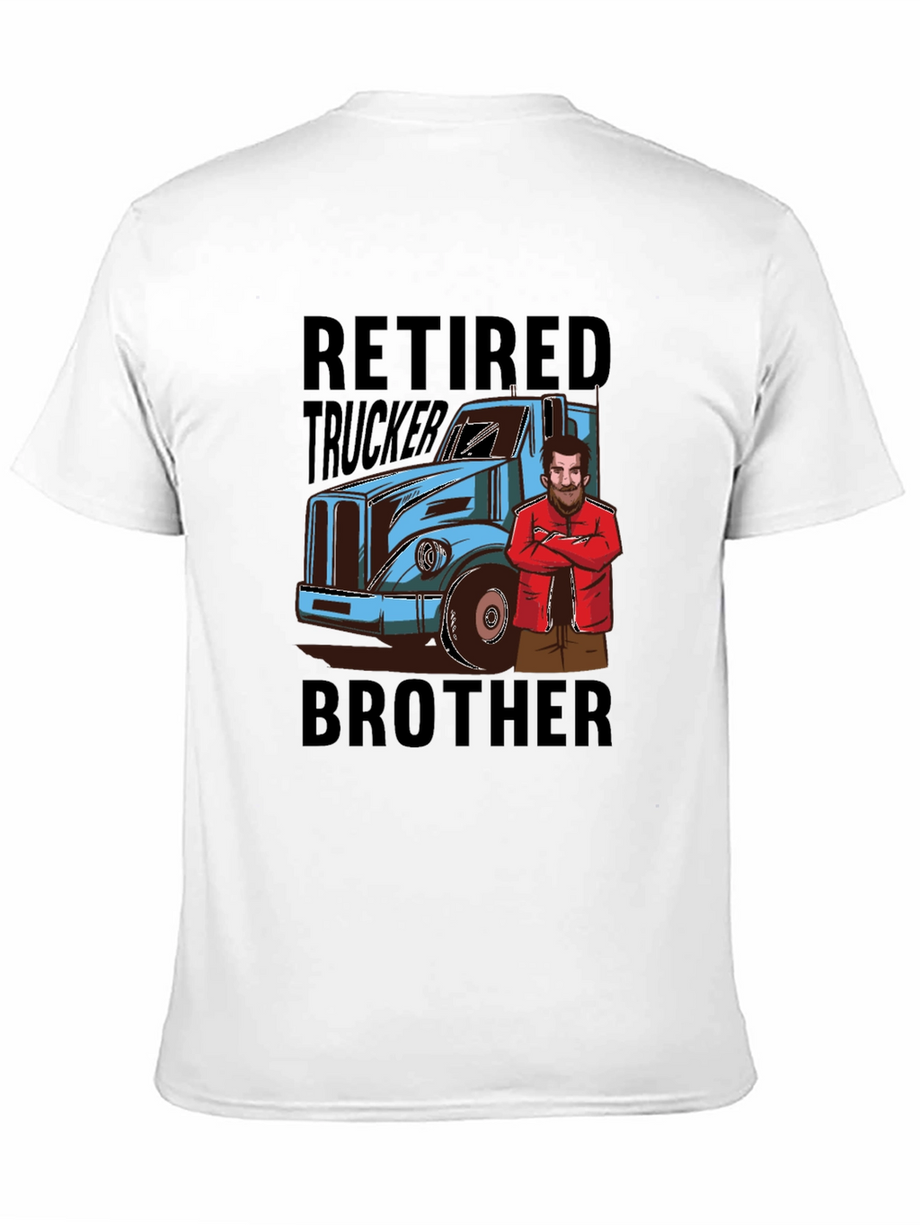 Retired Trucker Brother T-Shirt