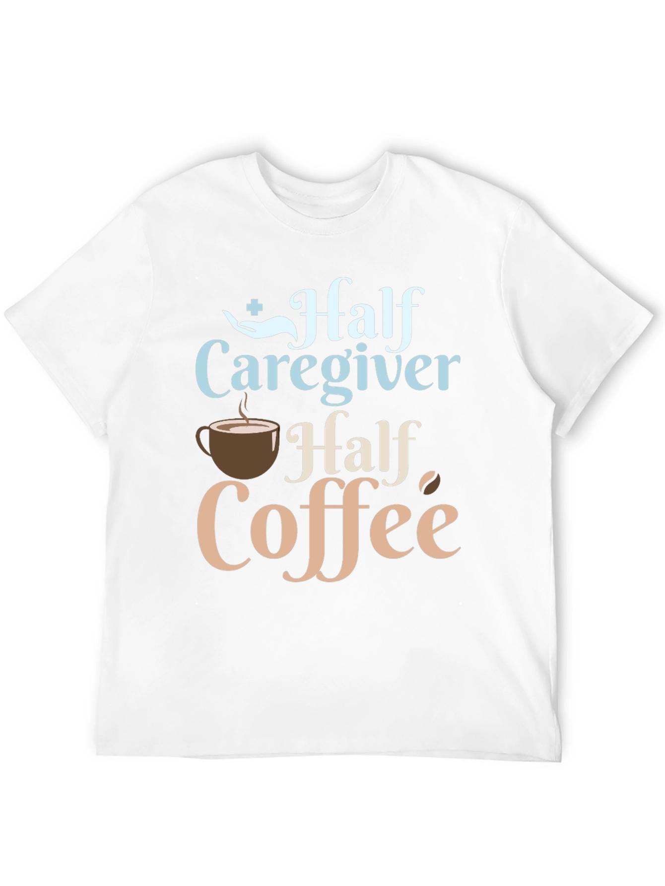 Half Caregiver Half Coffee Graphic T-Shirt