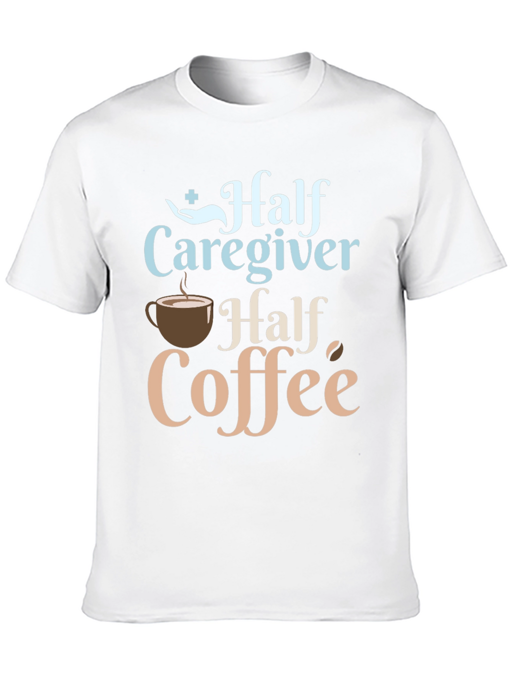 Half Caregiver Half Coffee Graphic T-Shirt