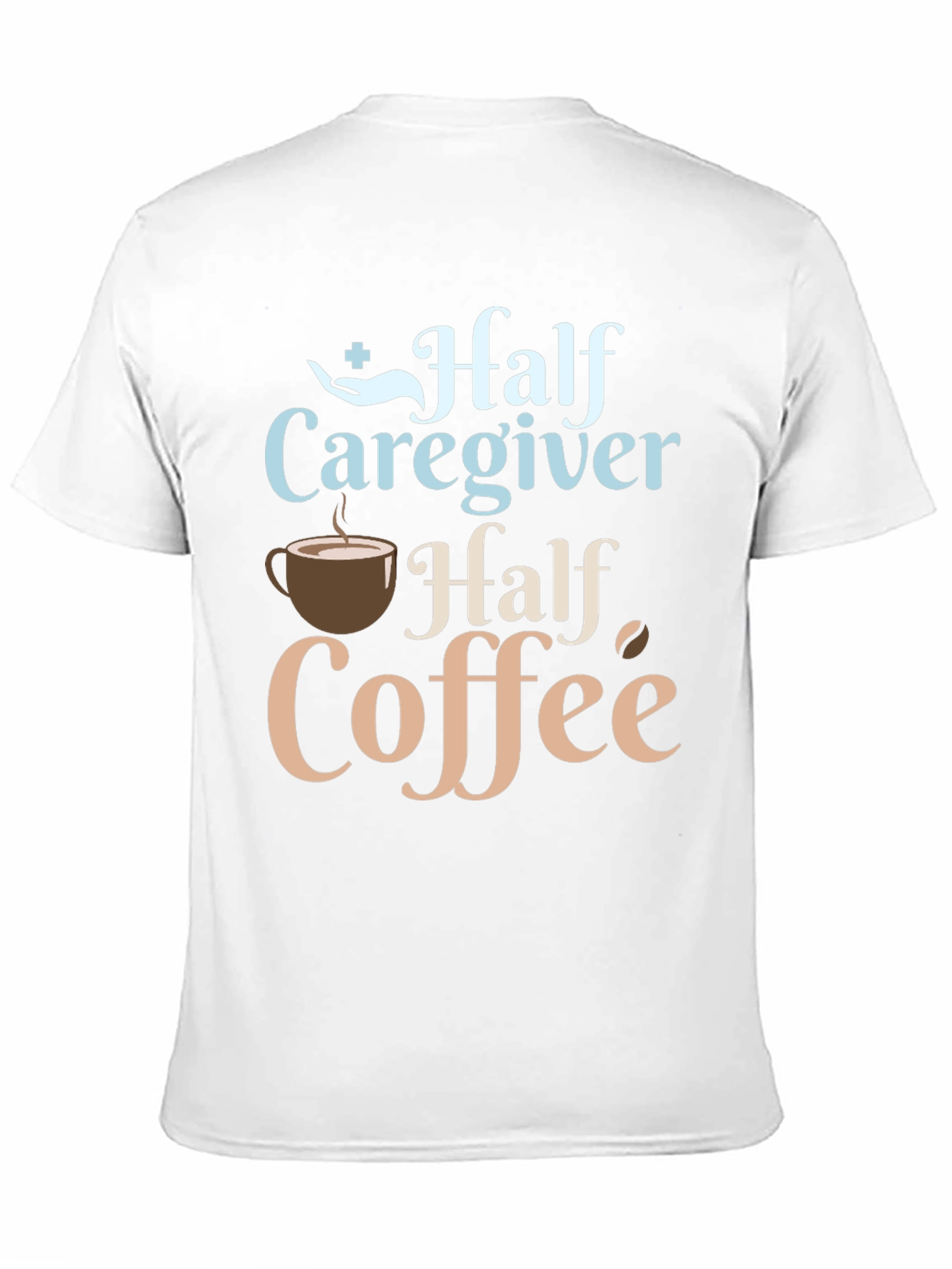 Half Caregiver Half Coffee Graphic T-Shirt