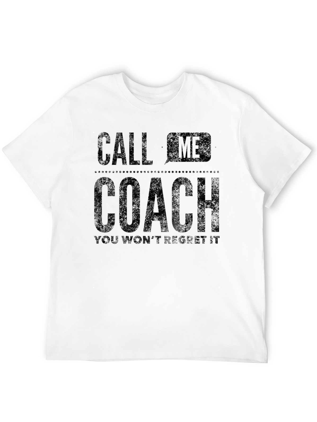 Call Me Coach T-Shirt - You Wont Regret It