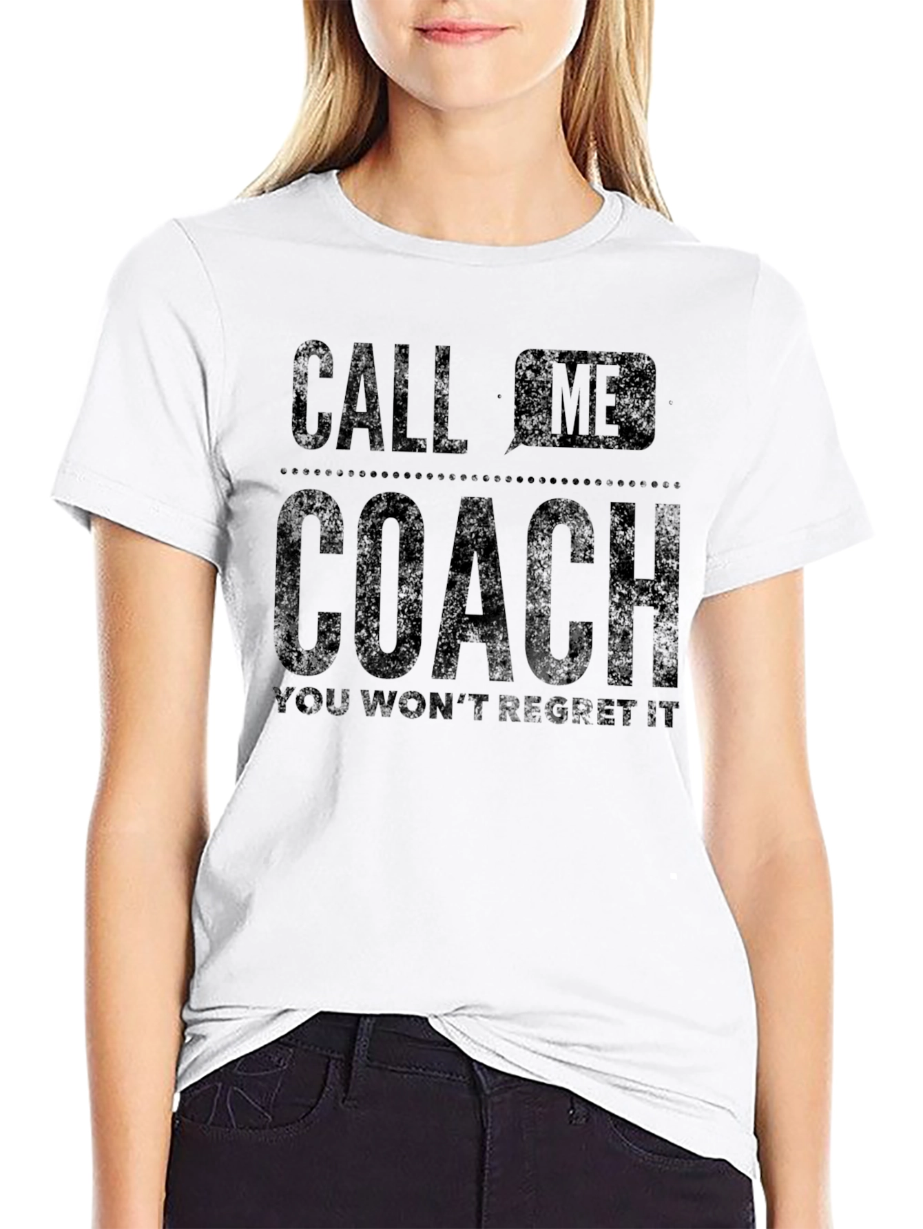 Call Me Coach T-Shirt - You Wont Regret It