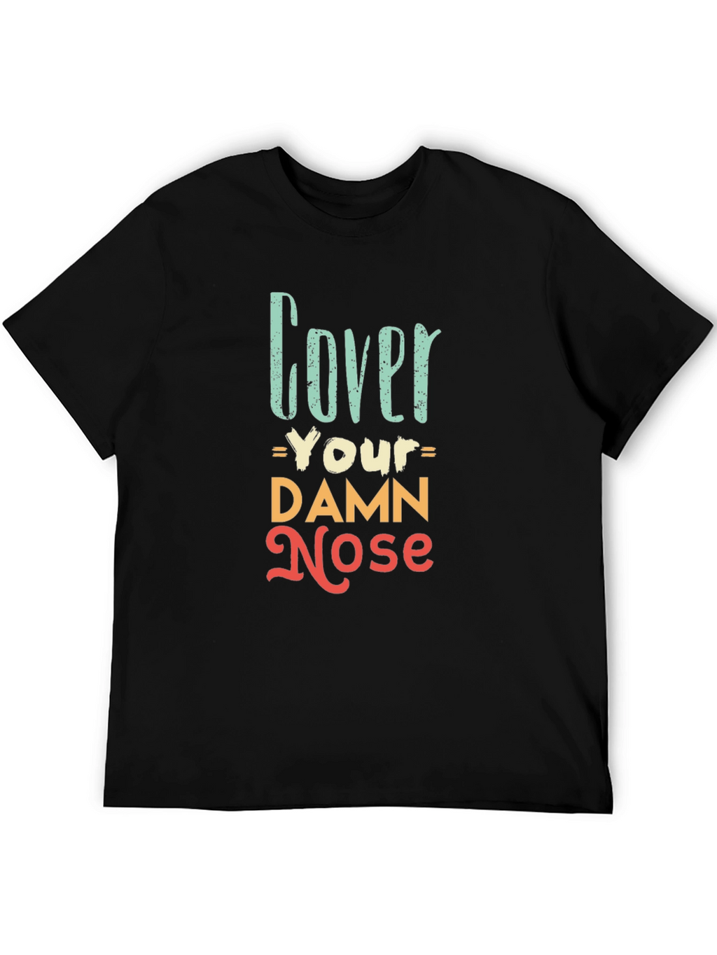 Cover Your Damn Nose Graphic Tee - Black