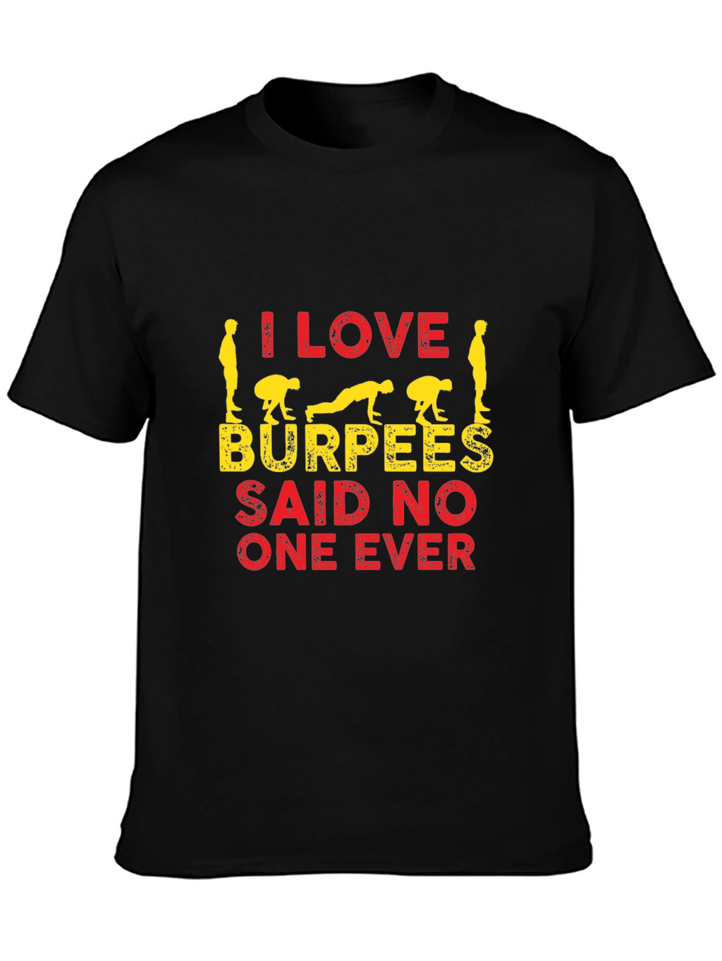 I Love Burpees T-Shirt - Funny Workout Tee