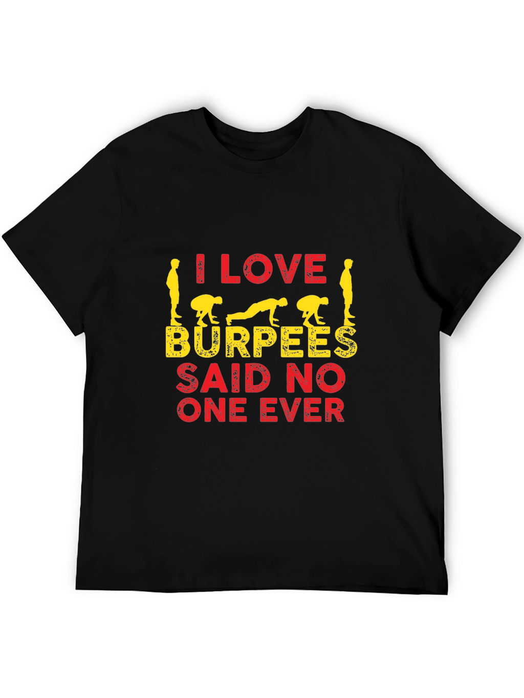 I Love Burpees T-Shirt - Funny Workout Tee