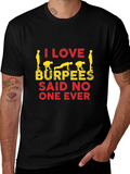 I Love Burpees T-Shirt - Funny Workout Tee