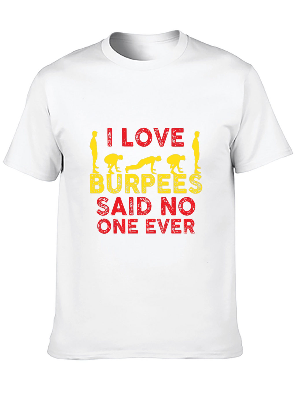 I Love Burpees T-Shirt - Funny Workout Tee
