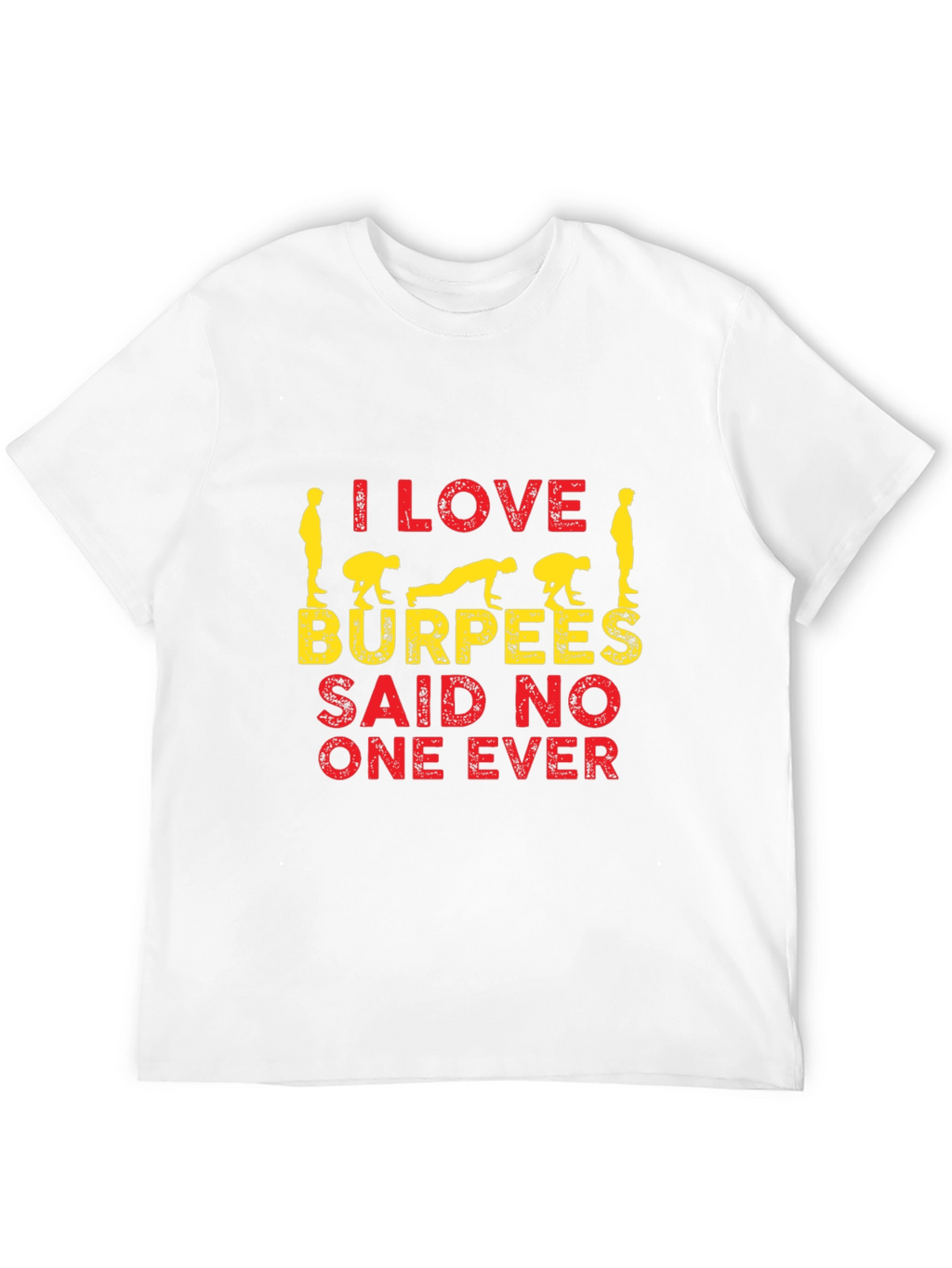 I Love Burpees T-Shirt - Funny Workout Tee
