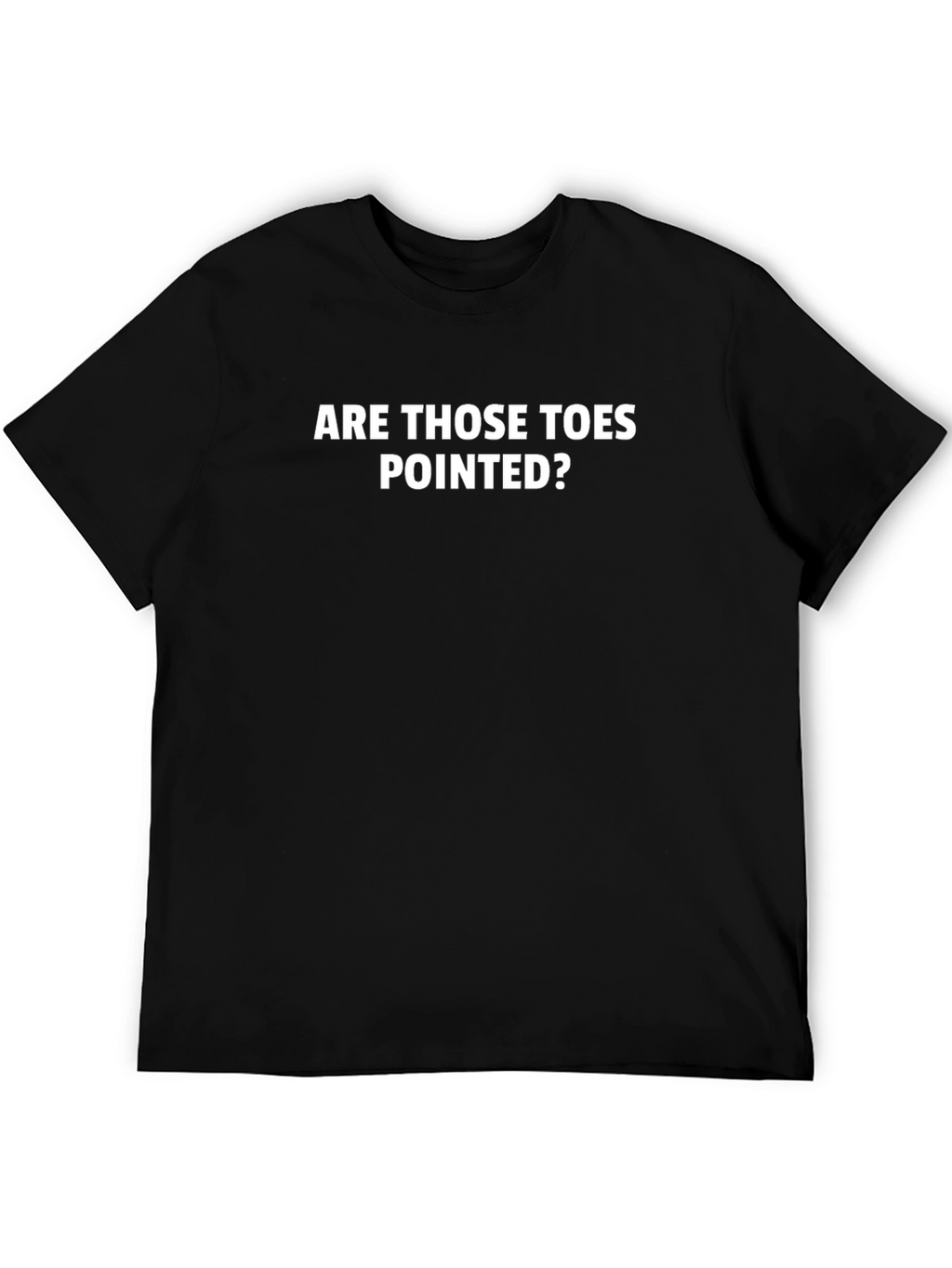 Are Those Toes Pointed? Graphic Tee