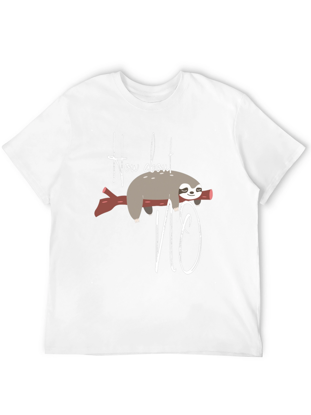 Funny Sloth Graphic Tee - How About No
