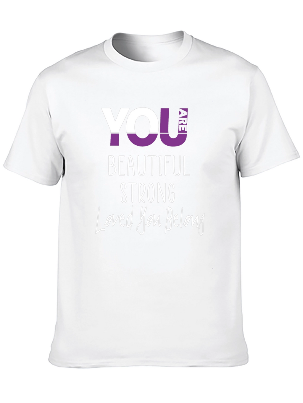 You Are Beautiful Strong T-Shirt