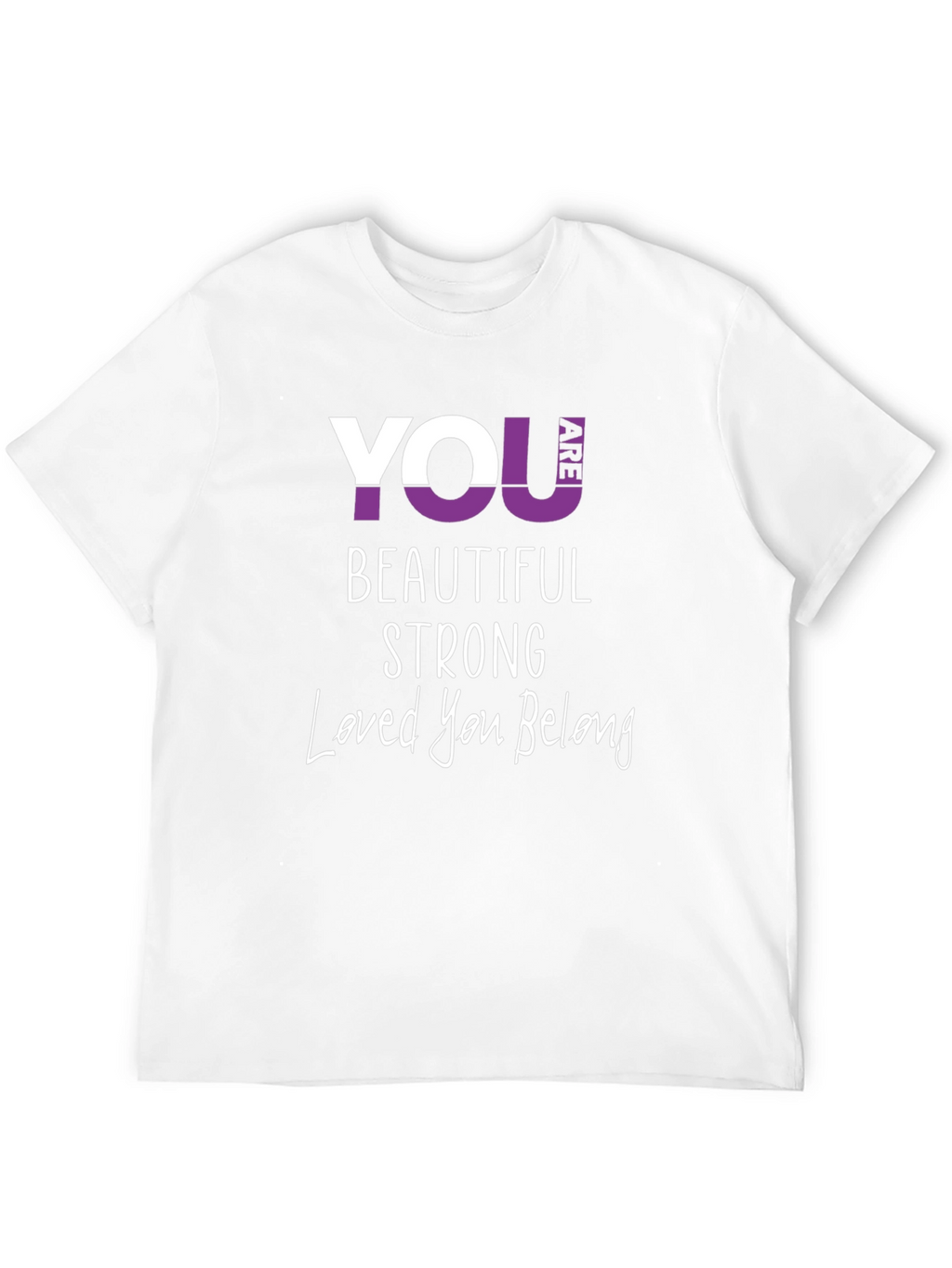 You Are Beautiful Strong T-Shirt
