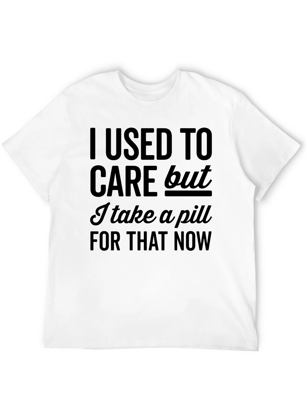 I Used To Care Funny Graphic Tee
