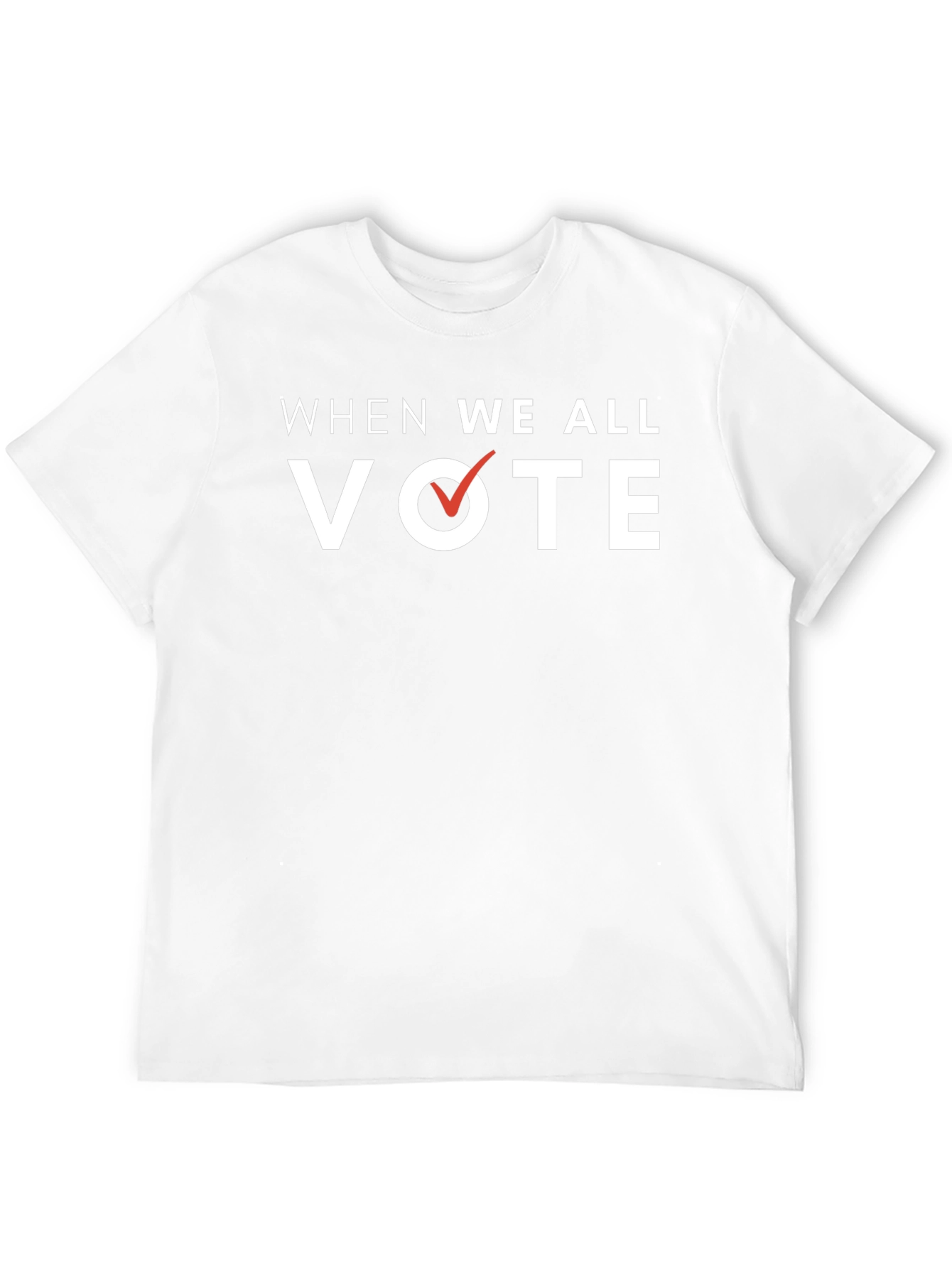 When We All Vote T-Shirt - Political Activism Tee