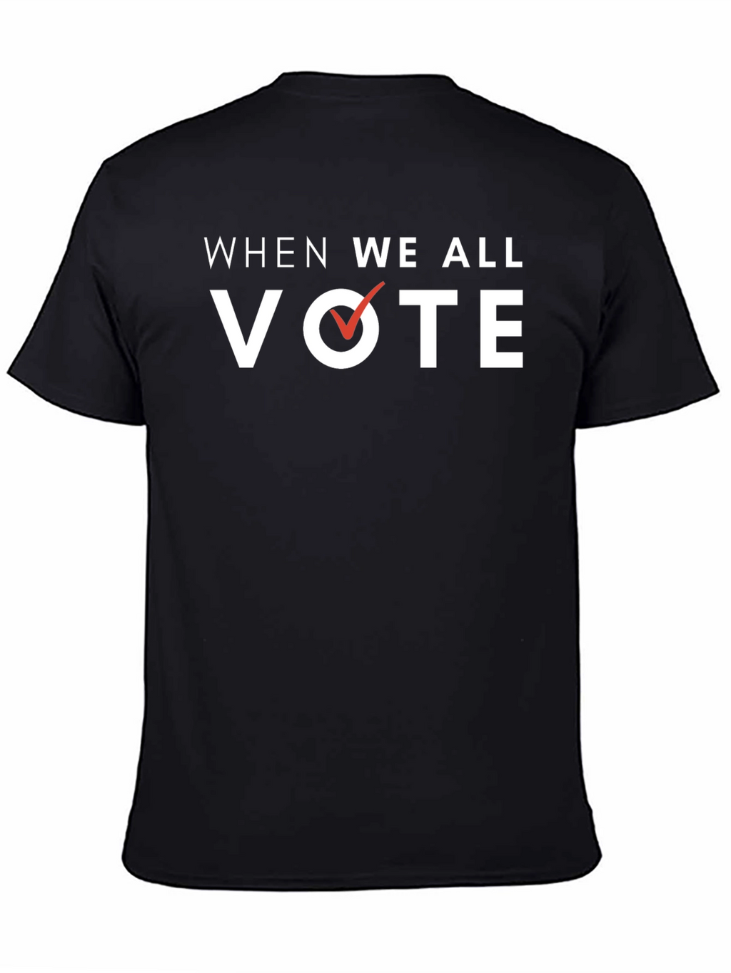 When We All Vote T-Shirt - Political Activism Tee