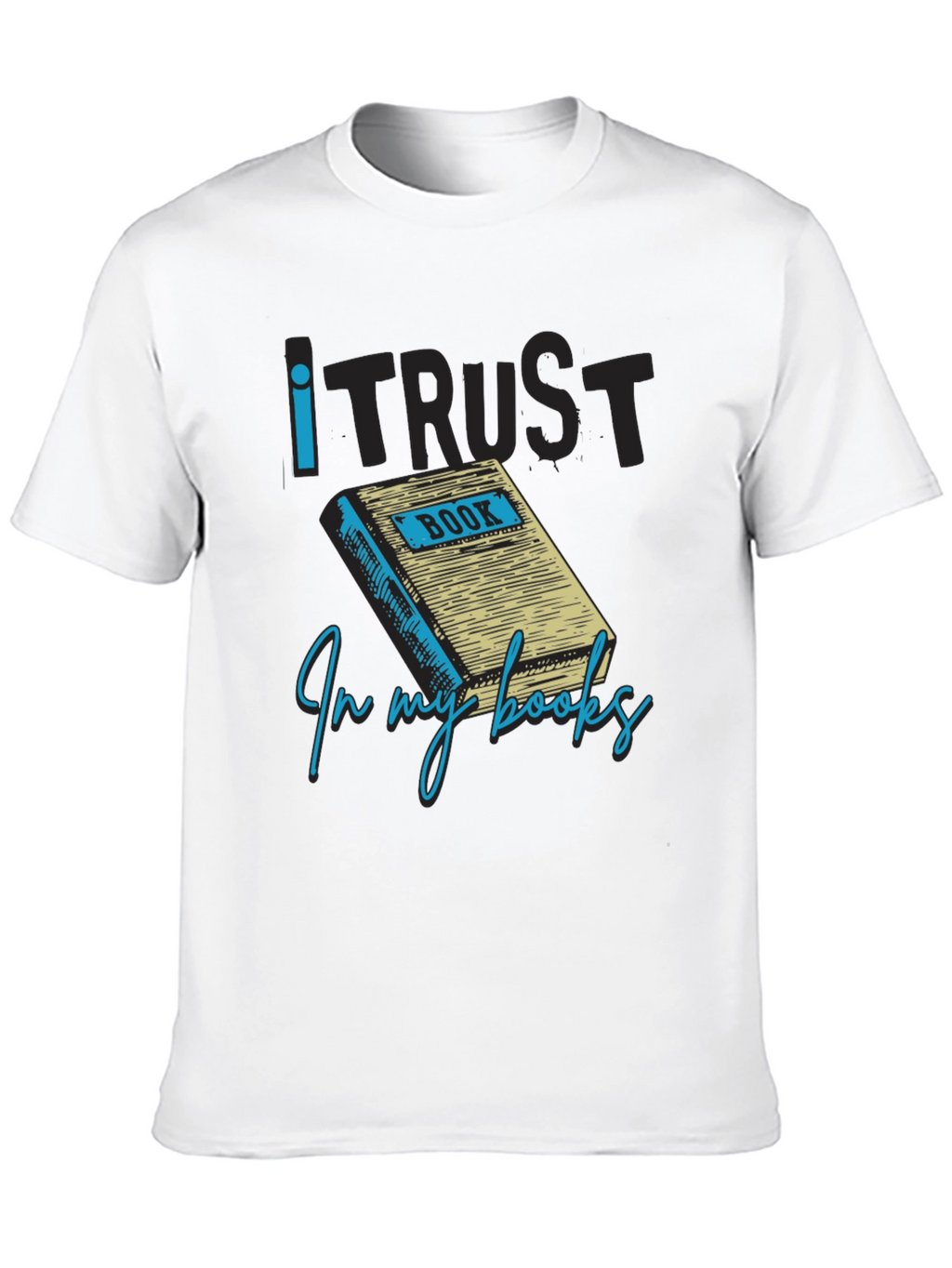 I Trust in My Books Novelty Graphic Tee