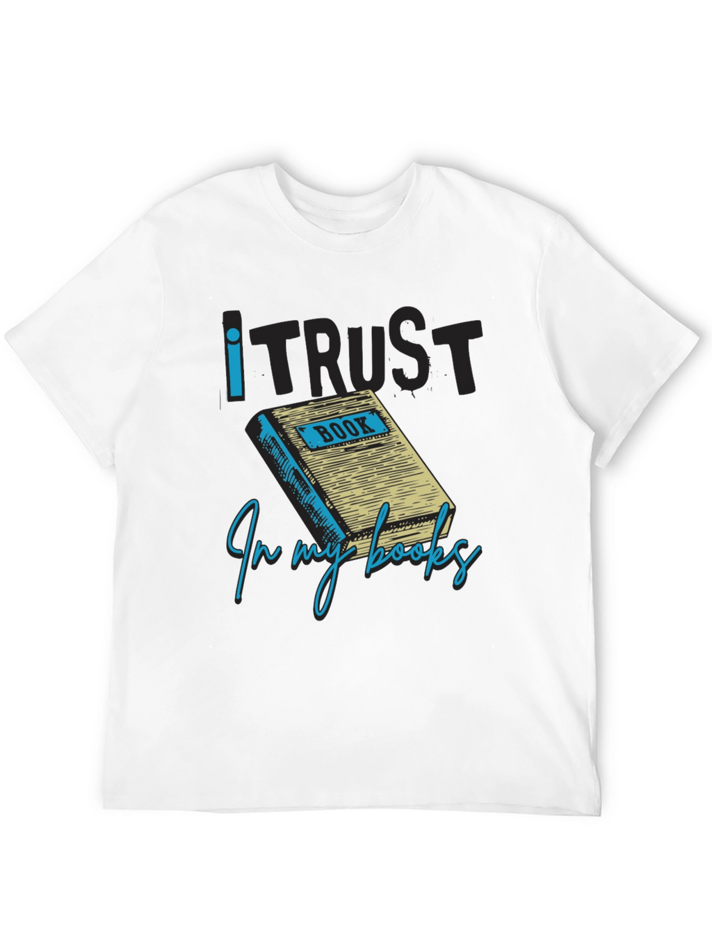 I Trust in My Books Novelty Graphic Tee