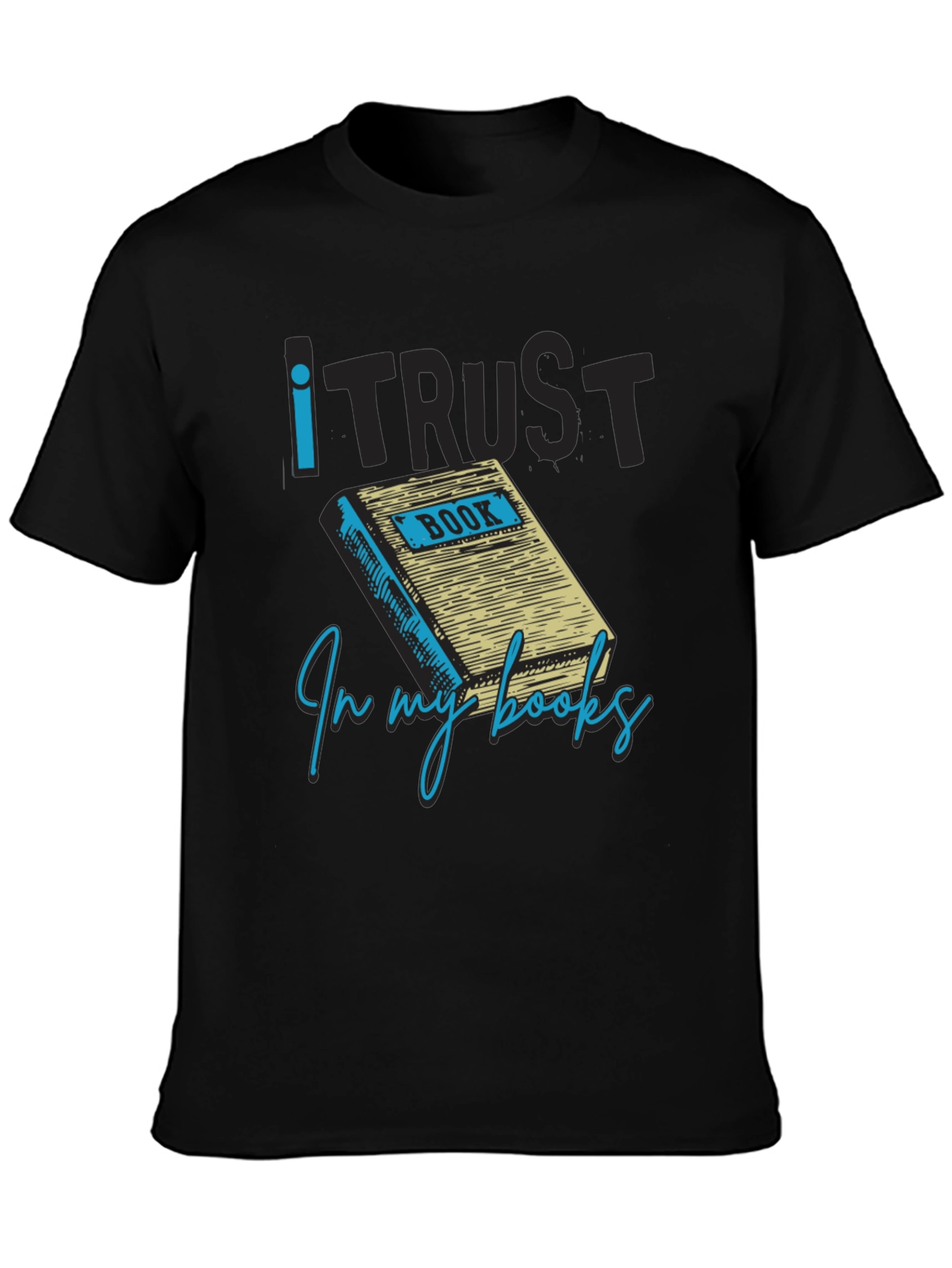 I Trust in My Books Novelty Graphic Tee