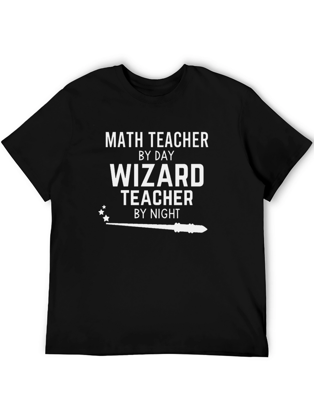Math Teacher by Day Wizard Teacher by Night T-Shirt