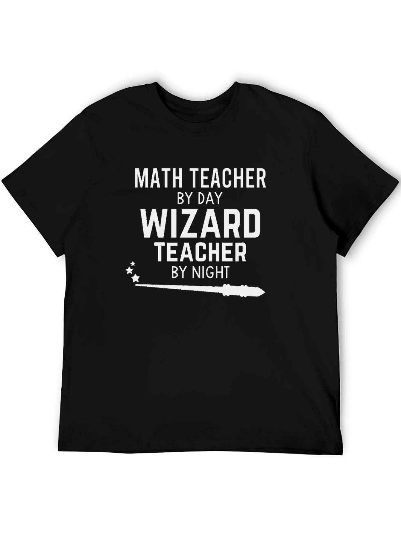 Math Teacher by Day Wizard Teacher by Night T-Shirt