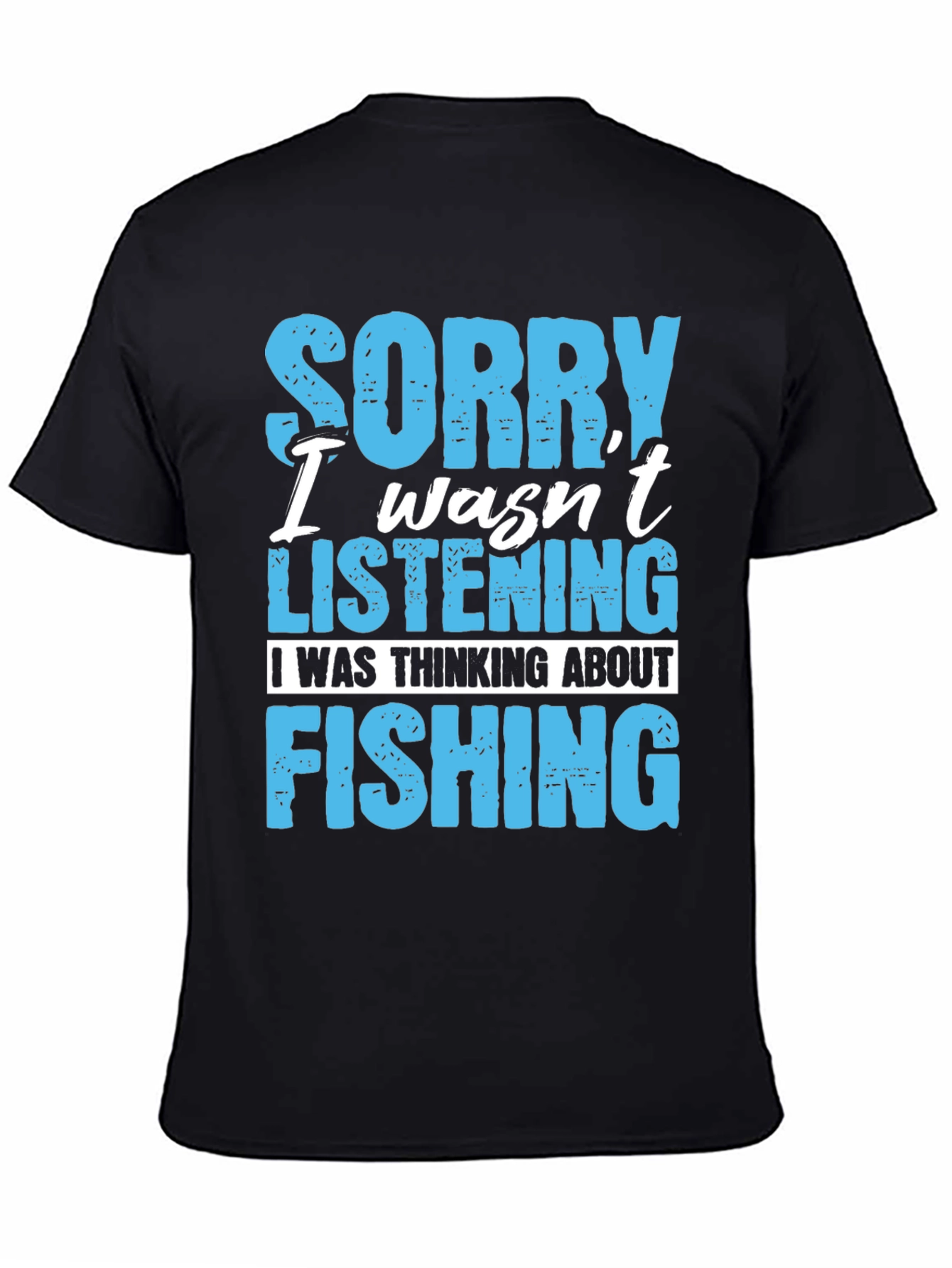 Fishing T-Shirt: Sorry Wasnt Listening