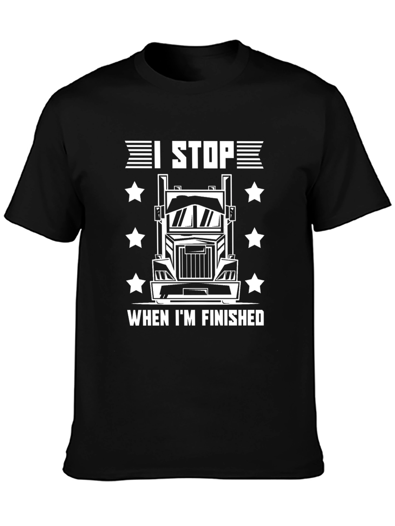 I Stop When Im Finished Trucker T-Shirt