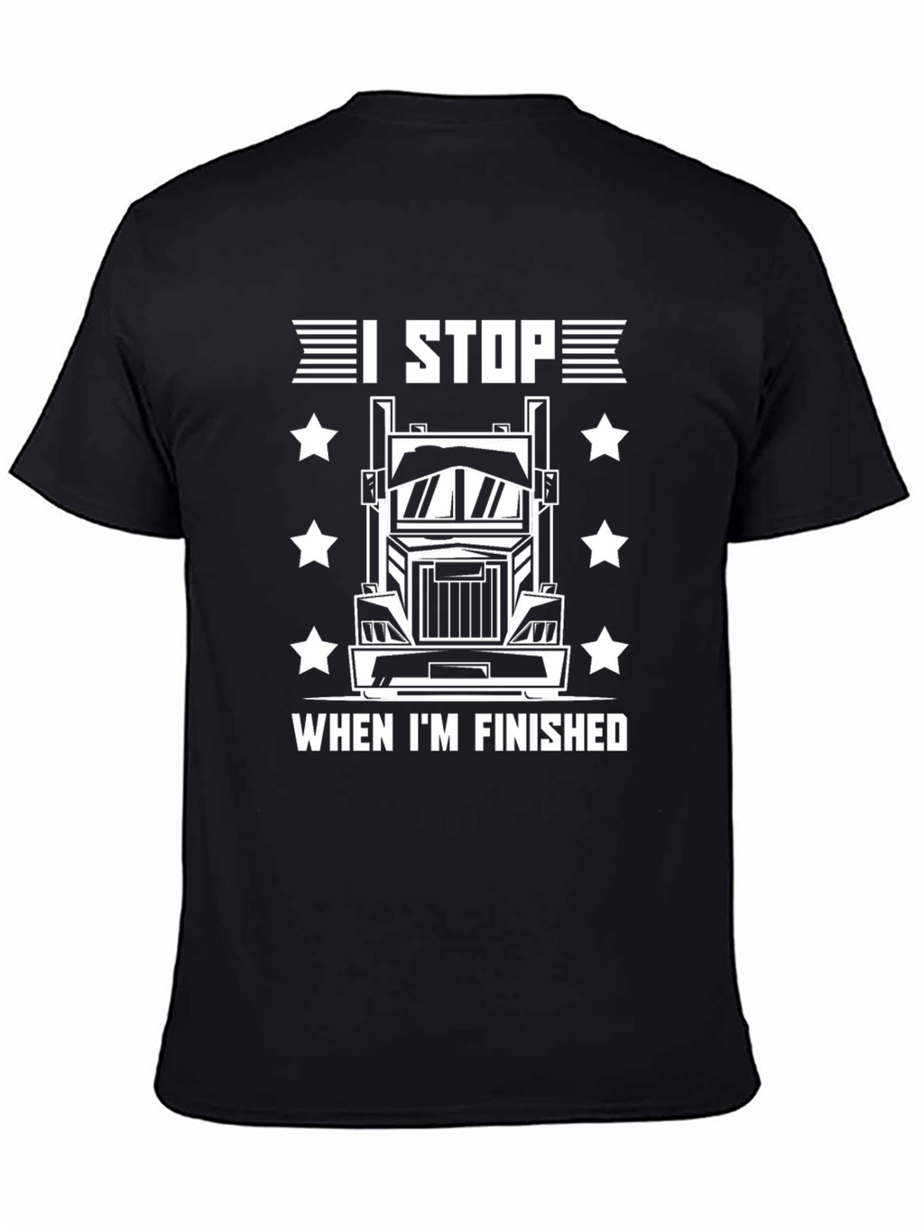 I Stop When Im Finished Trucker T-Shirt