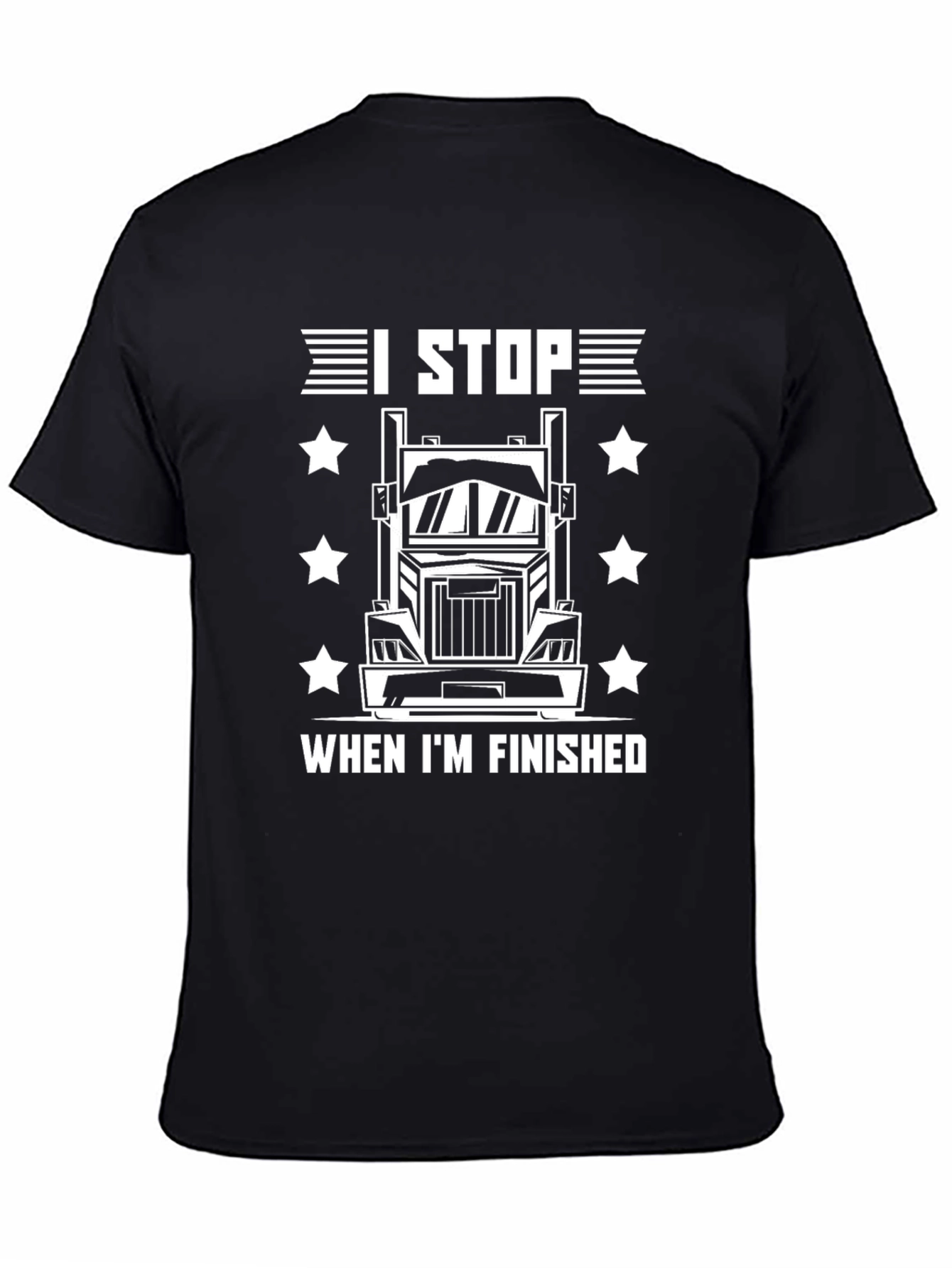 I Stop When Im Finished Trucker T-Shirt