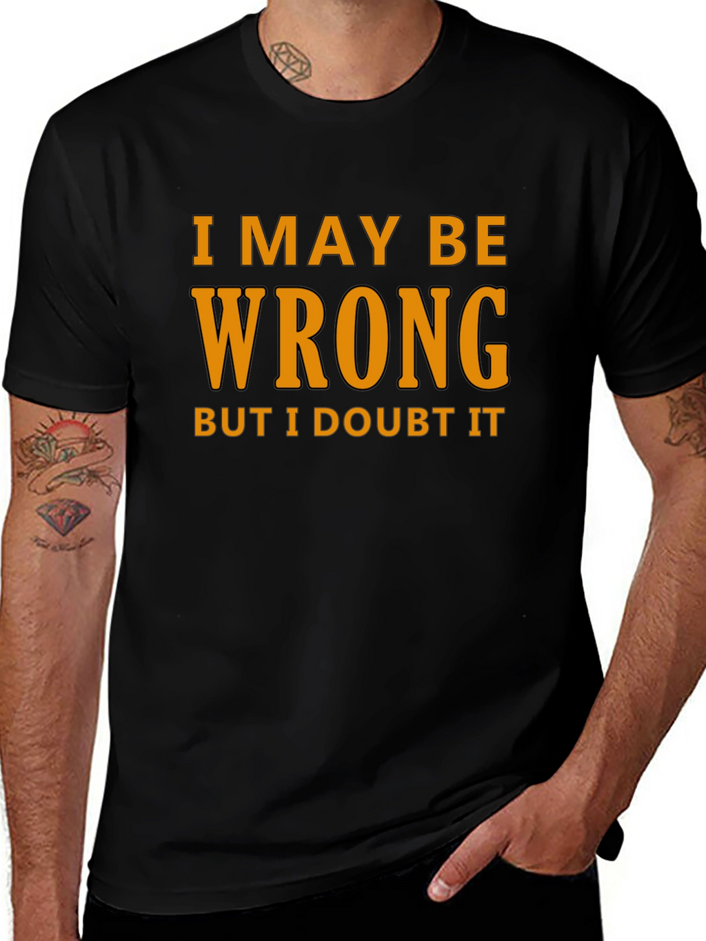 Humorous I May Be Wrong Graphic T-Shirt