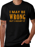 Humorous I May Be Wrong Graphic T-Shirt