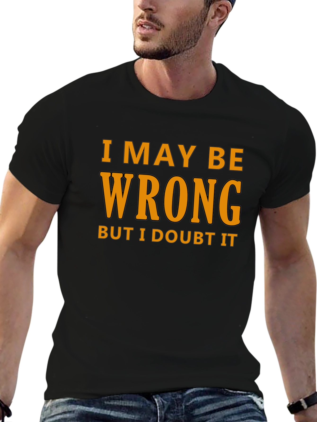 Humorous I May Be Wrong Graphic T-Shirt