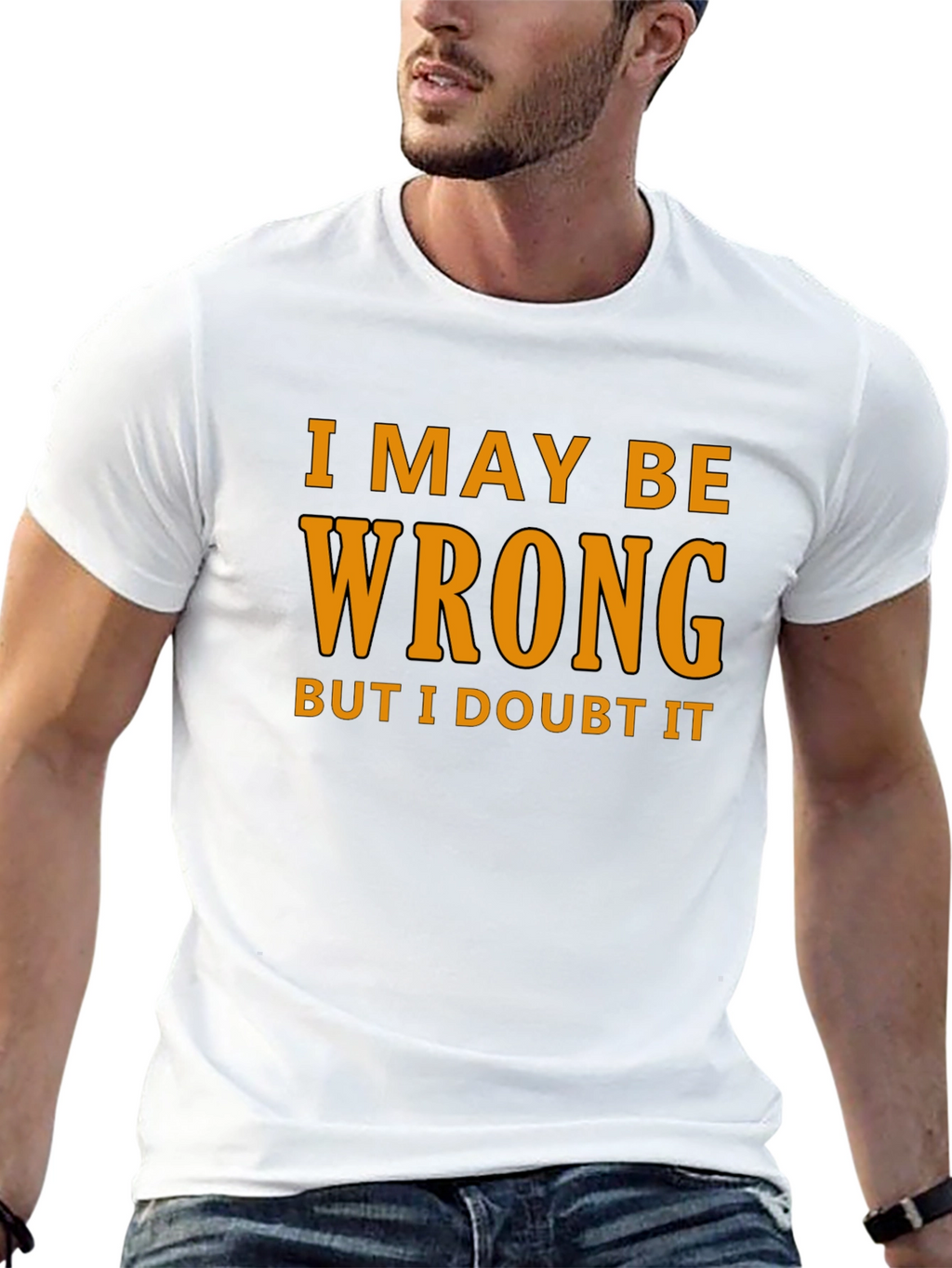 Humorous I May Be Wrong Graphic T-Shirt