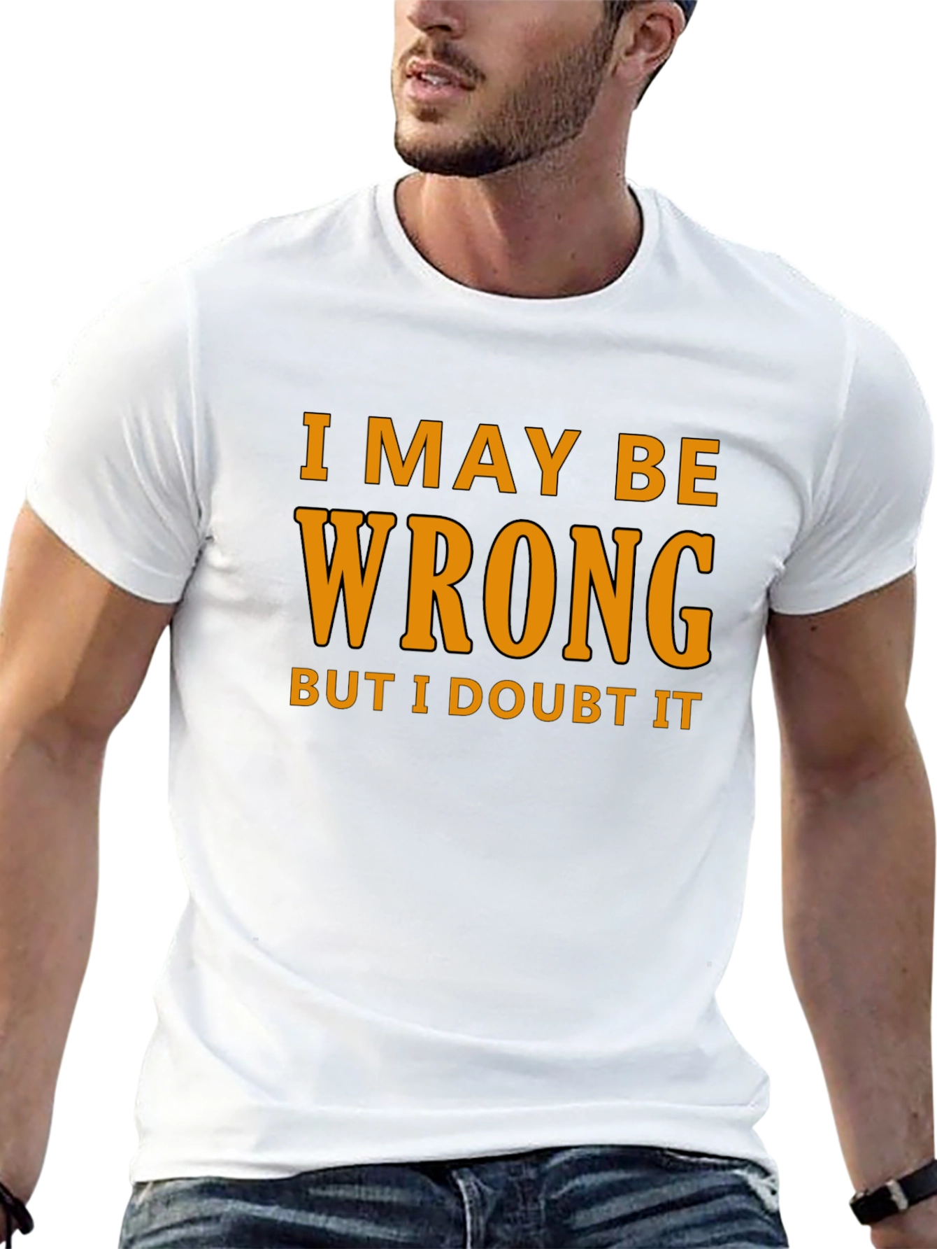 Humorous I May Be Wrong Graphic T-Shirt